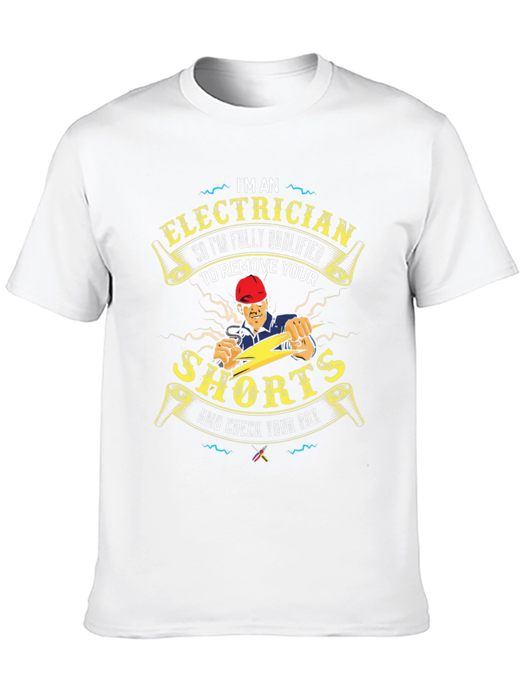 Electrician Humor T-Shirt - Remove Your Shorts!