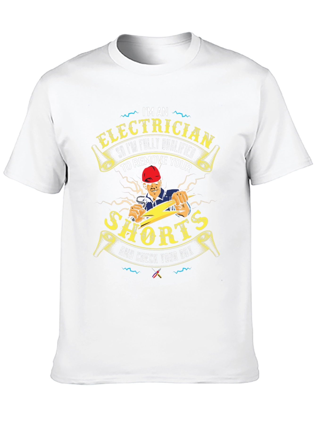 Electrician Humor T-Shirt - Remove Your Shorts!
