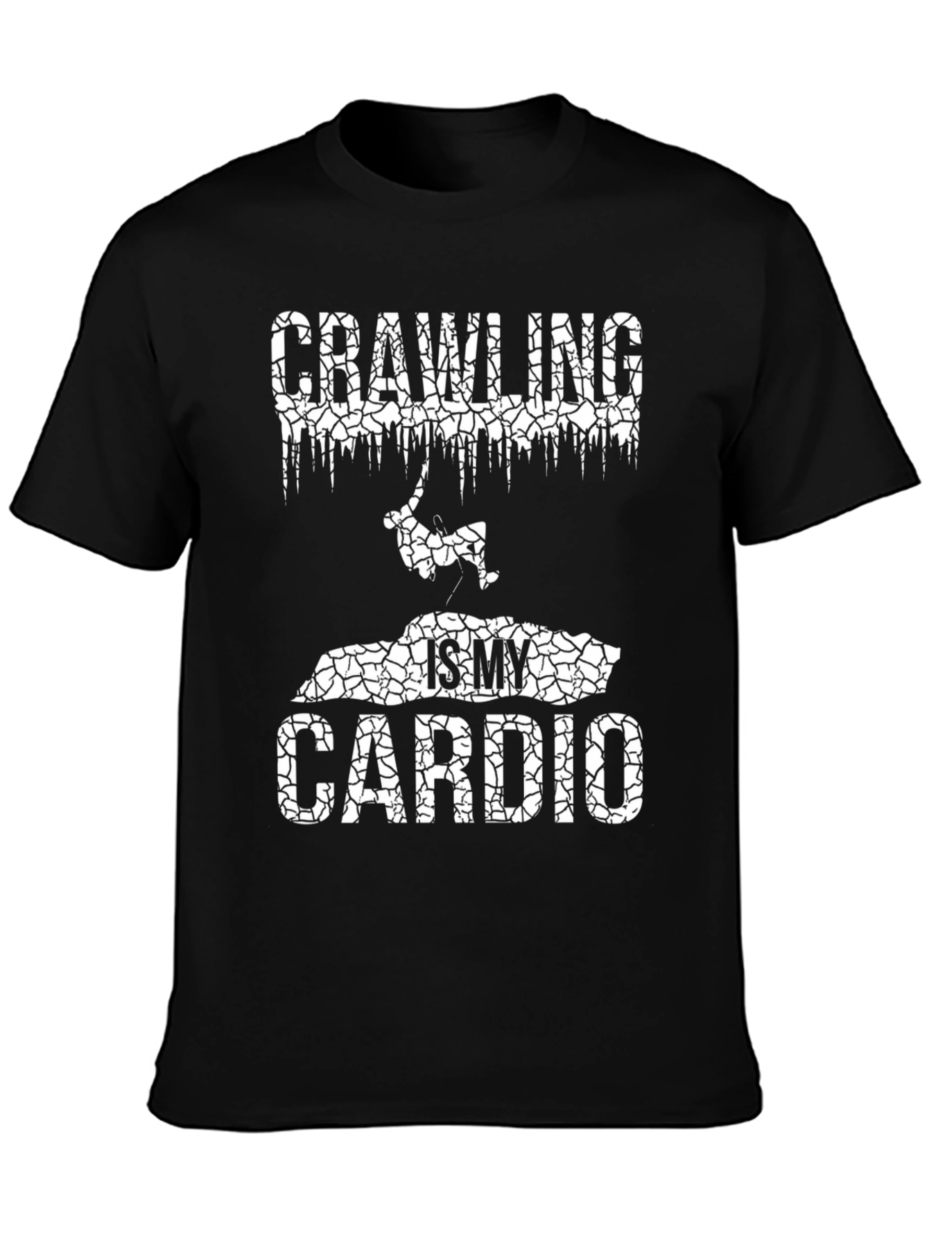 Crawling is My Cardio - Graphic T-Shirt