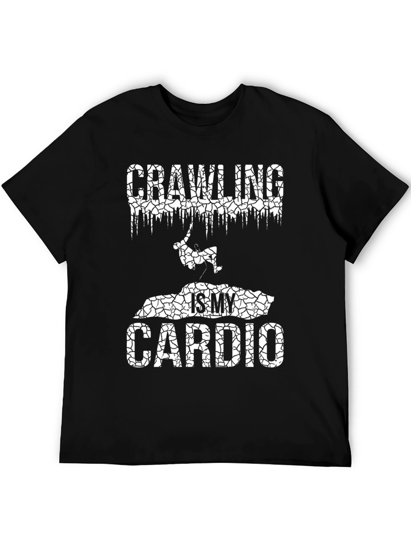 Crawling is My Cardio - Graphic T-Shirt
