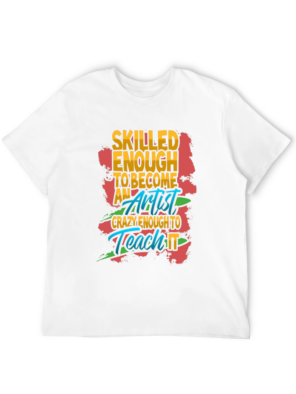 Skilled Enough Artist Graphic T-Shirt