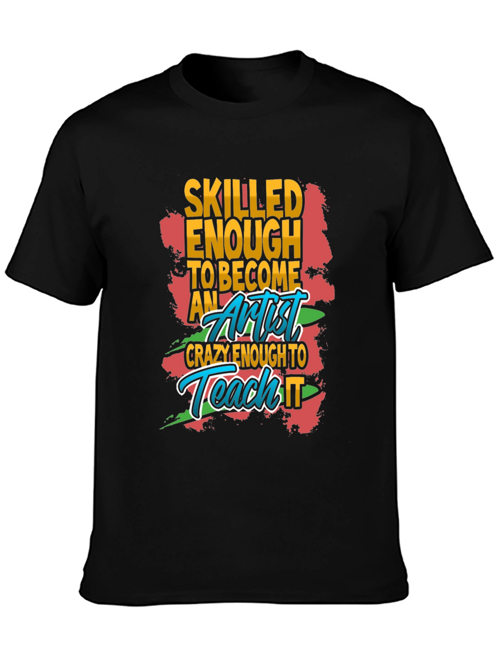 Skilled Enough Artist Graphic T-Shirt