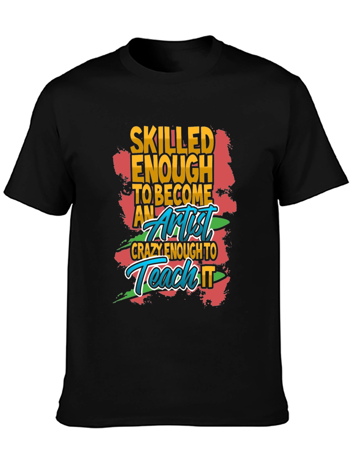 Skilled Enough Artist Graphic T-Shirt