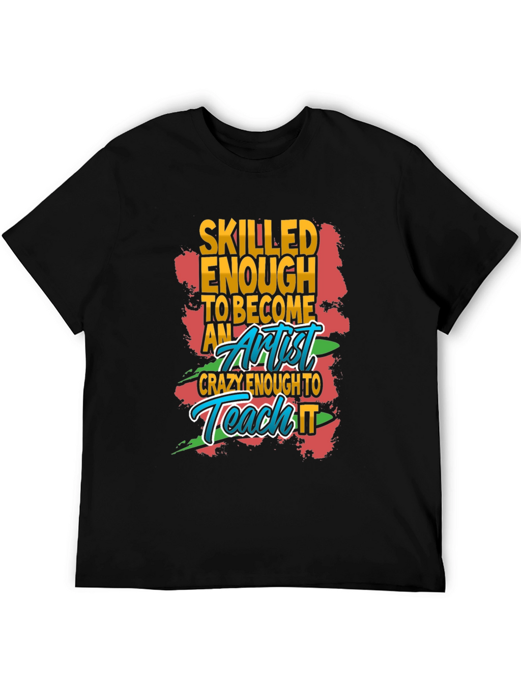 Skilled Enough Artist Graphic T-Shirt