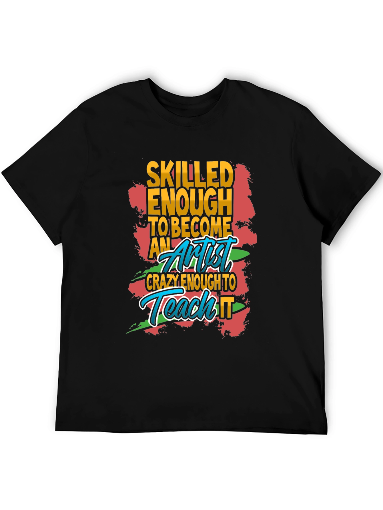 Skilled Enough Artist Graphic T-Shirt