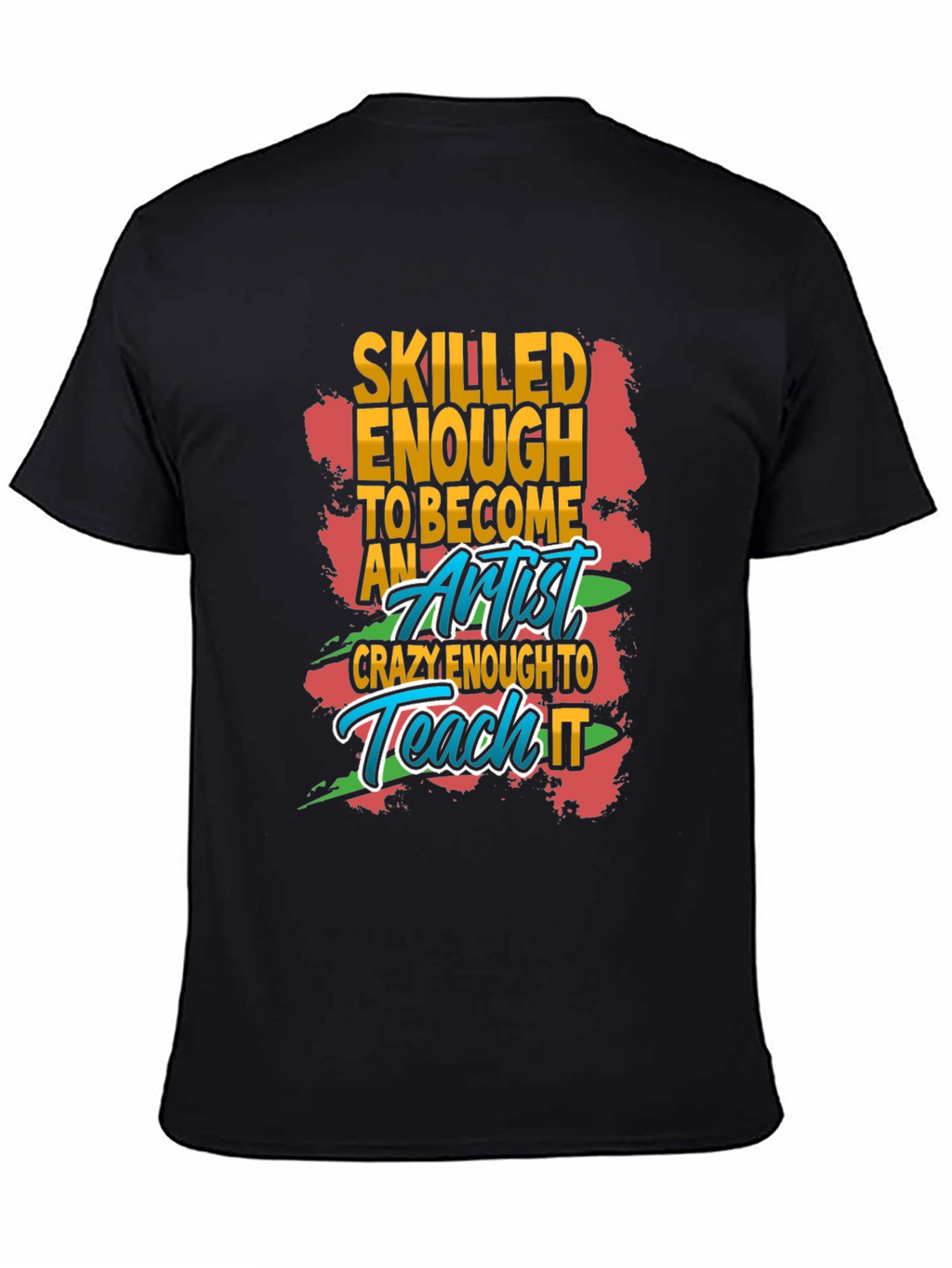 Skilled Enough Artist Graphic T-Shirt