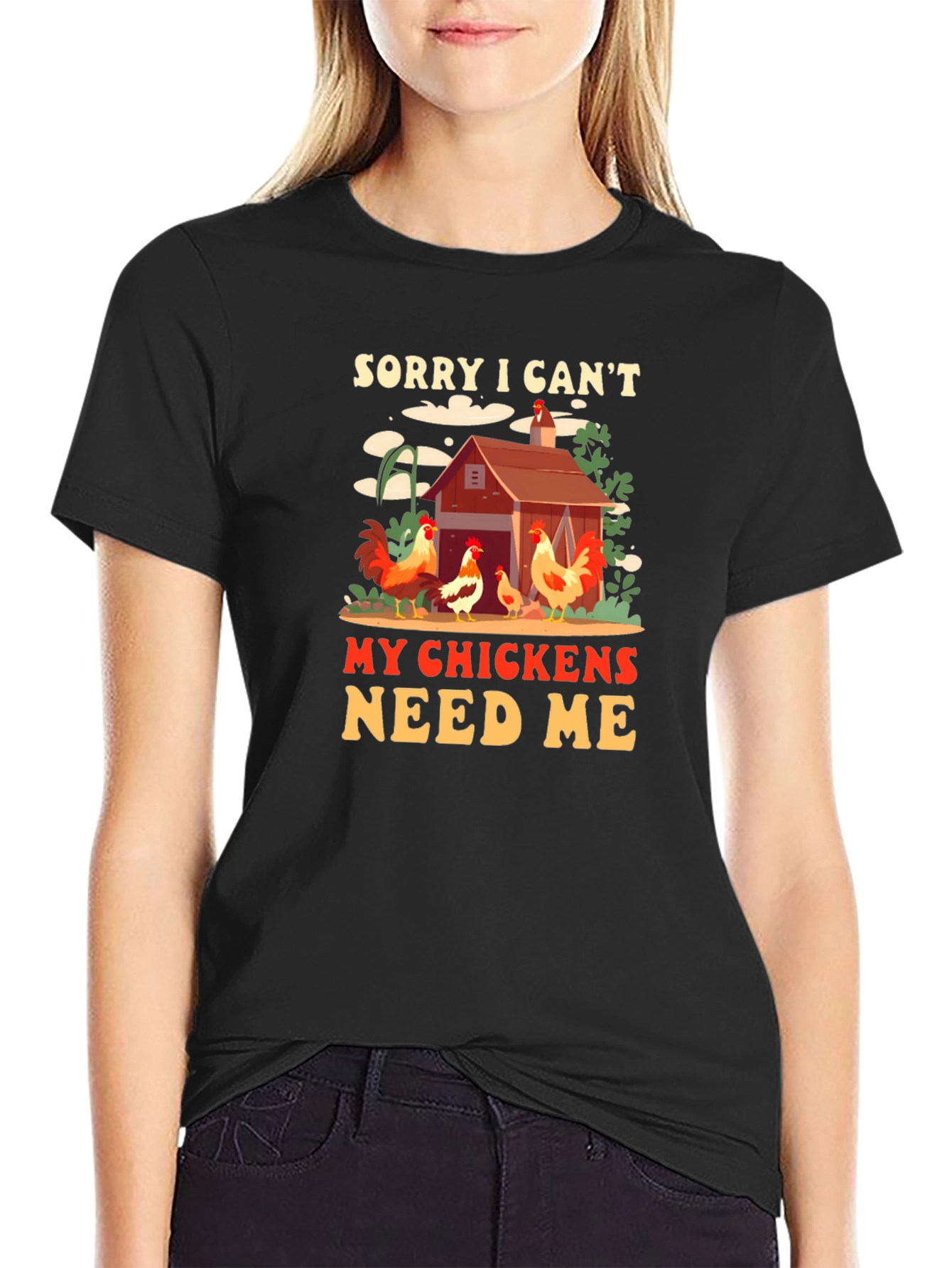 Sorry I Cant My Chickens Need Me Graphic Tee