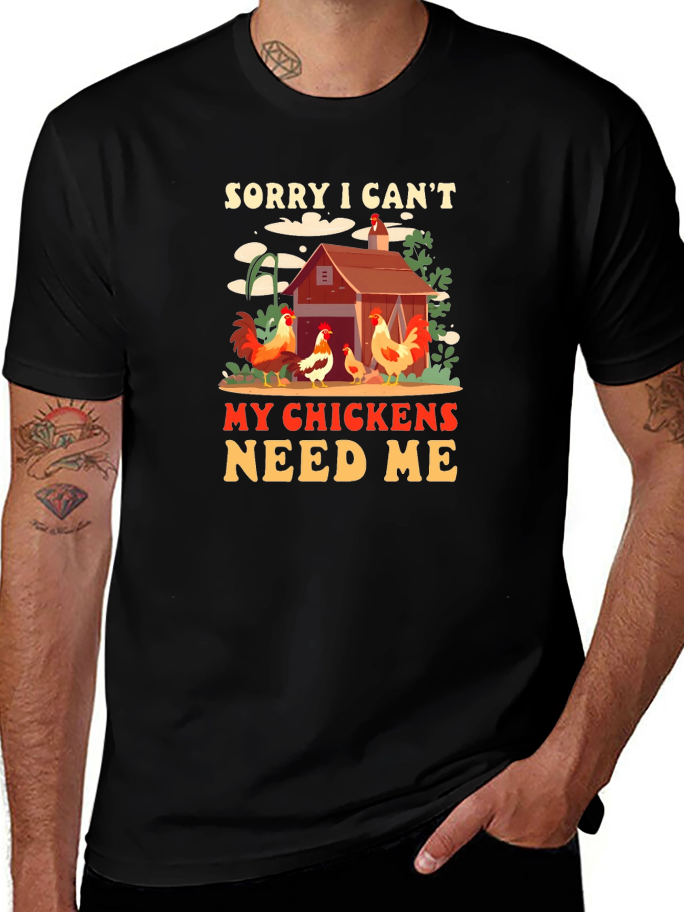Sorry I Cant My Chickens Need Me Graphic Tee