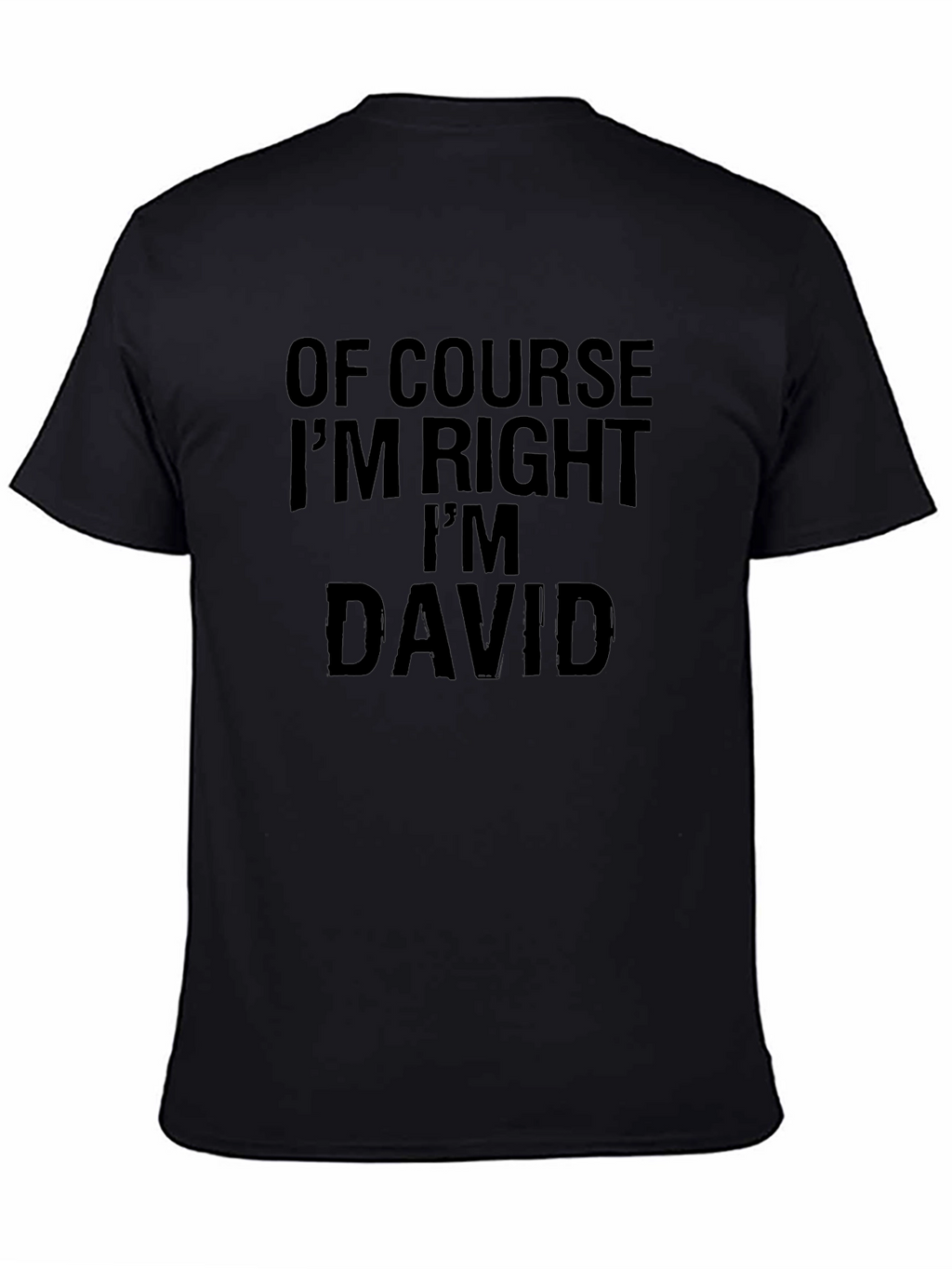 Of Course Im Right Im David - Funny T-Shirt