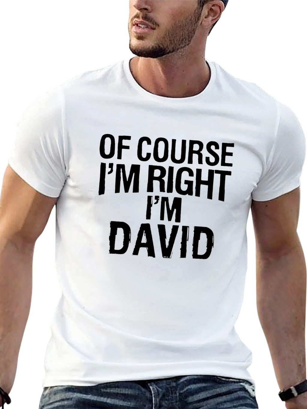 Of Course Im Right Im David - Funny T-Shirt