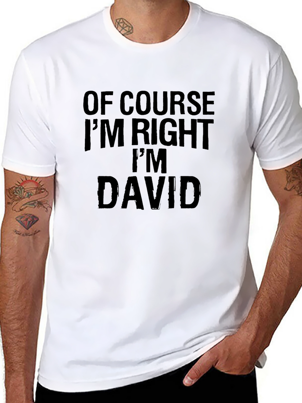 Of Course Im Right Im David - Funny T-Shirt