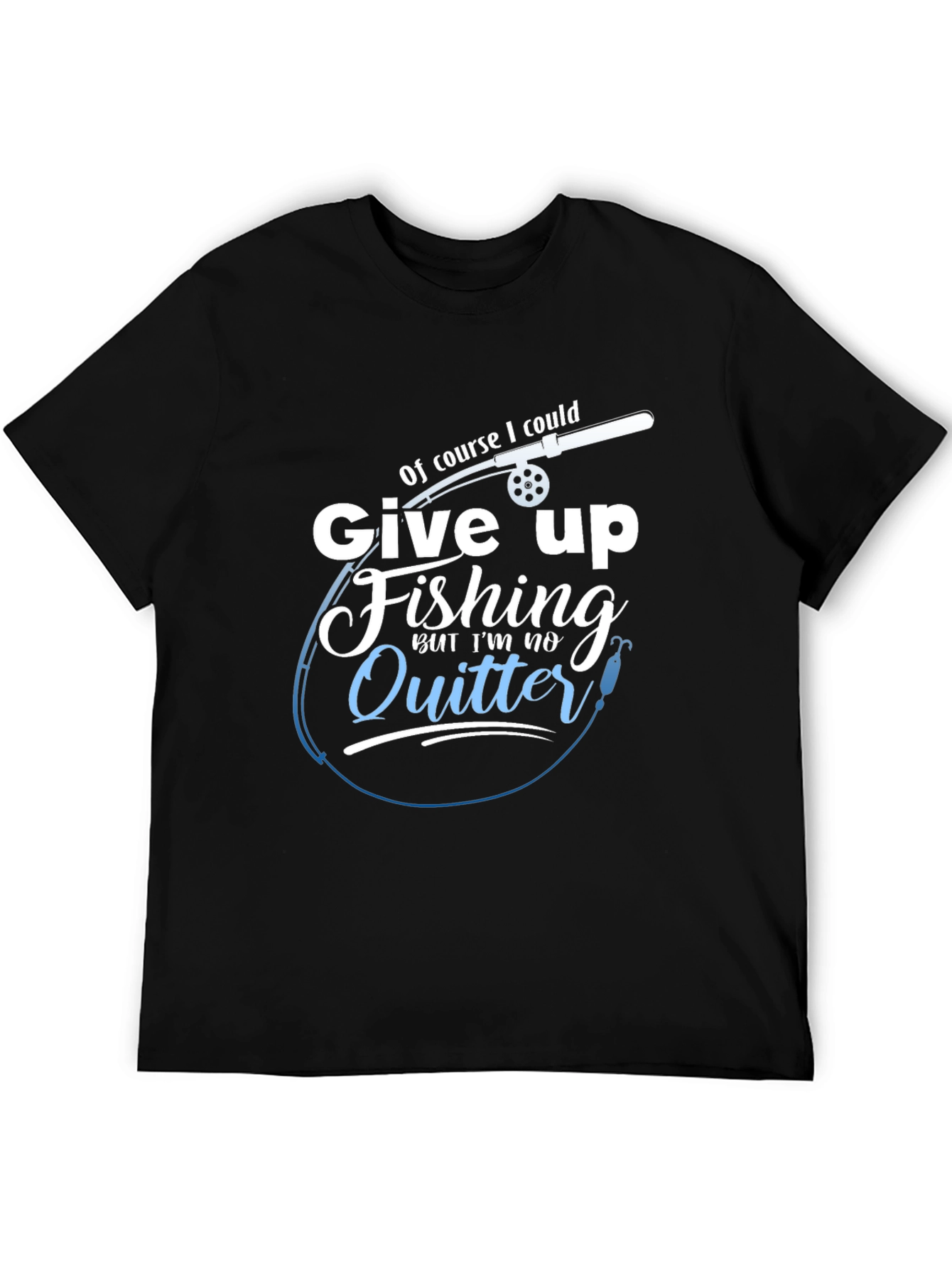 Fishing T-Shirt - Im No Quitter