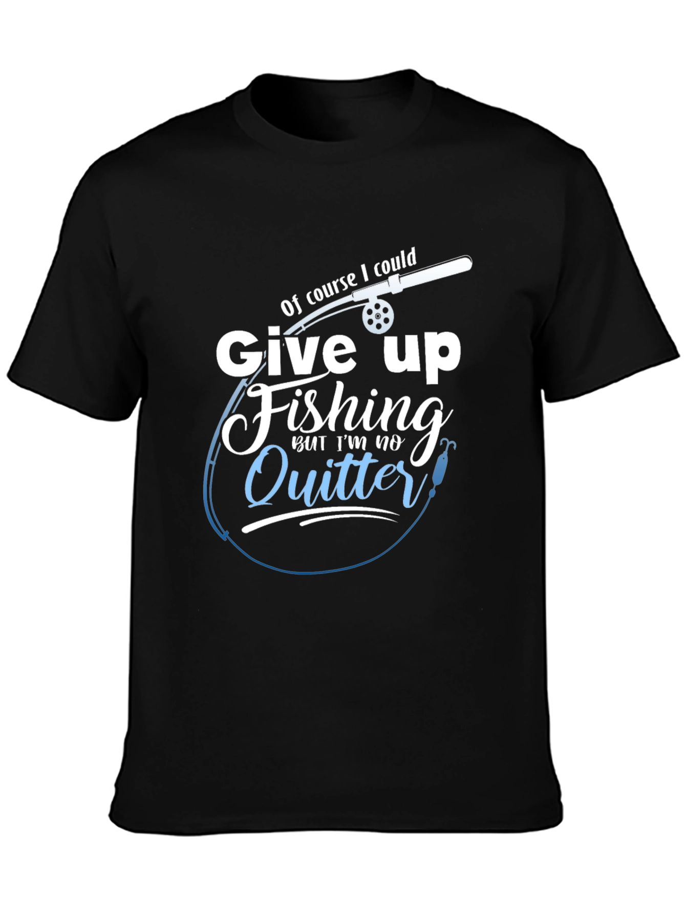 Fishing T-Shirt - Im No Quitter