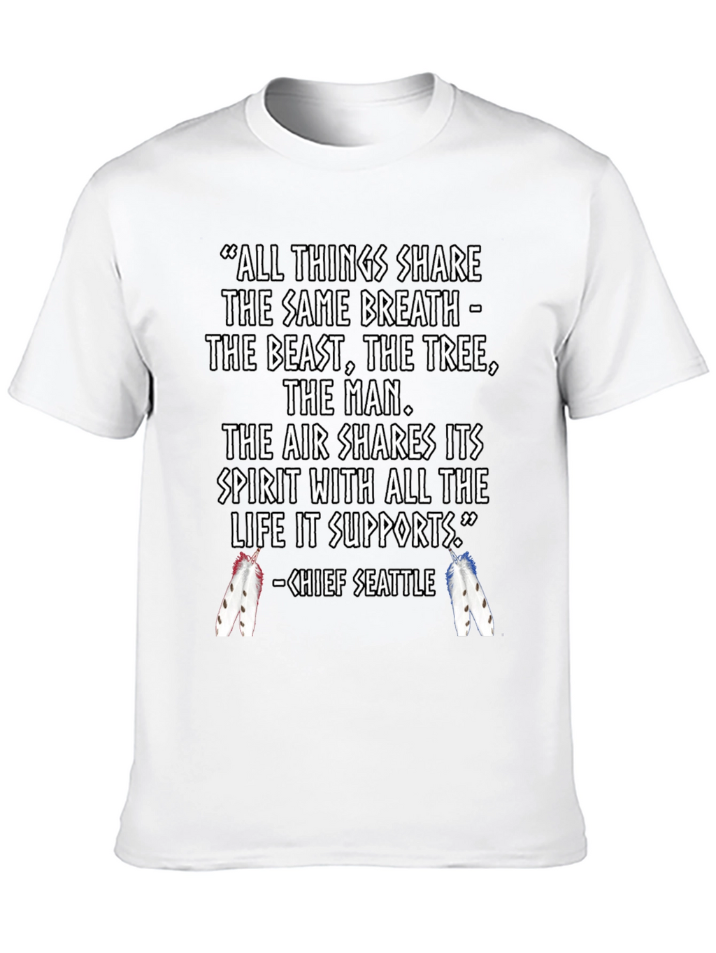Inspirational Chief Seattle Quote T-Shirt