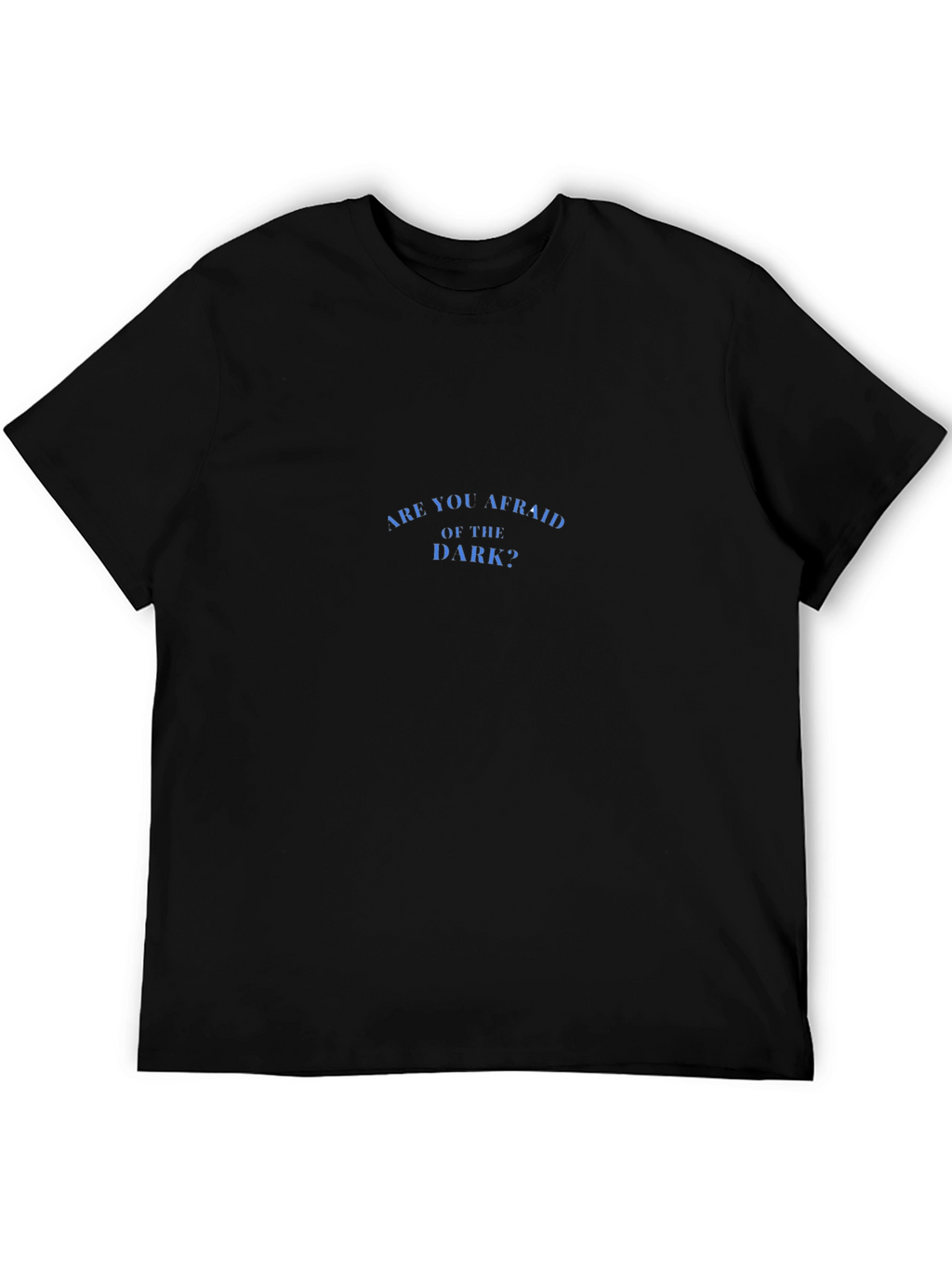Are You Afraid of the Dark? Black T-Shirt
