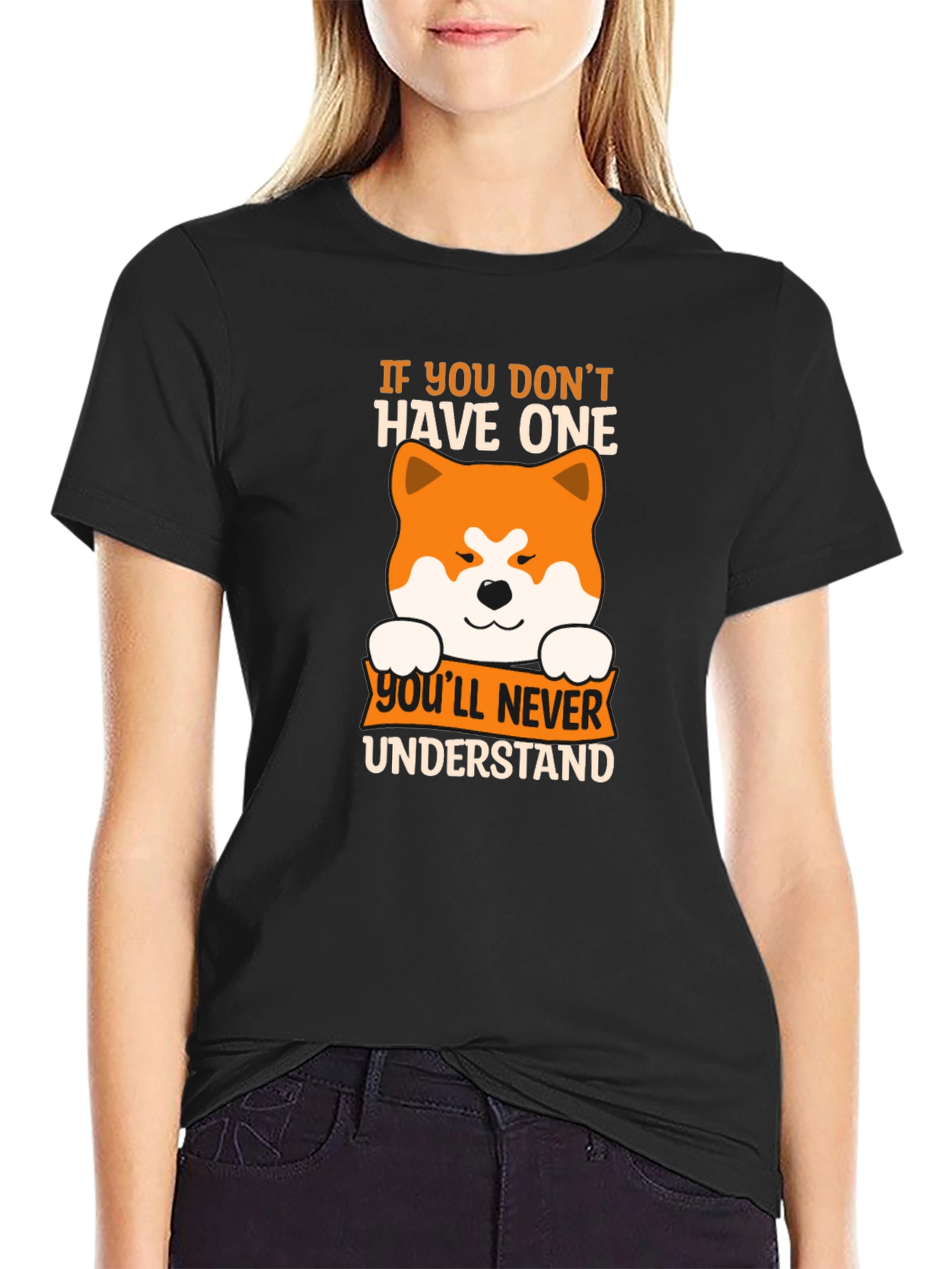 Dog Lover T-Shirt: If You Dont Have One Youll Never Understand
