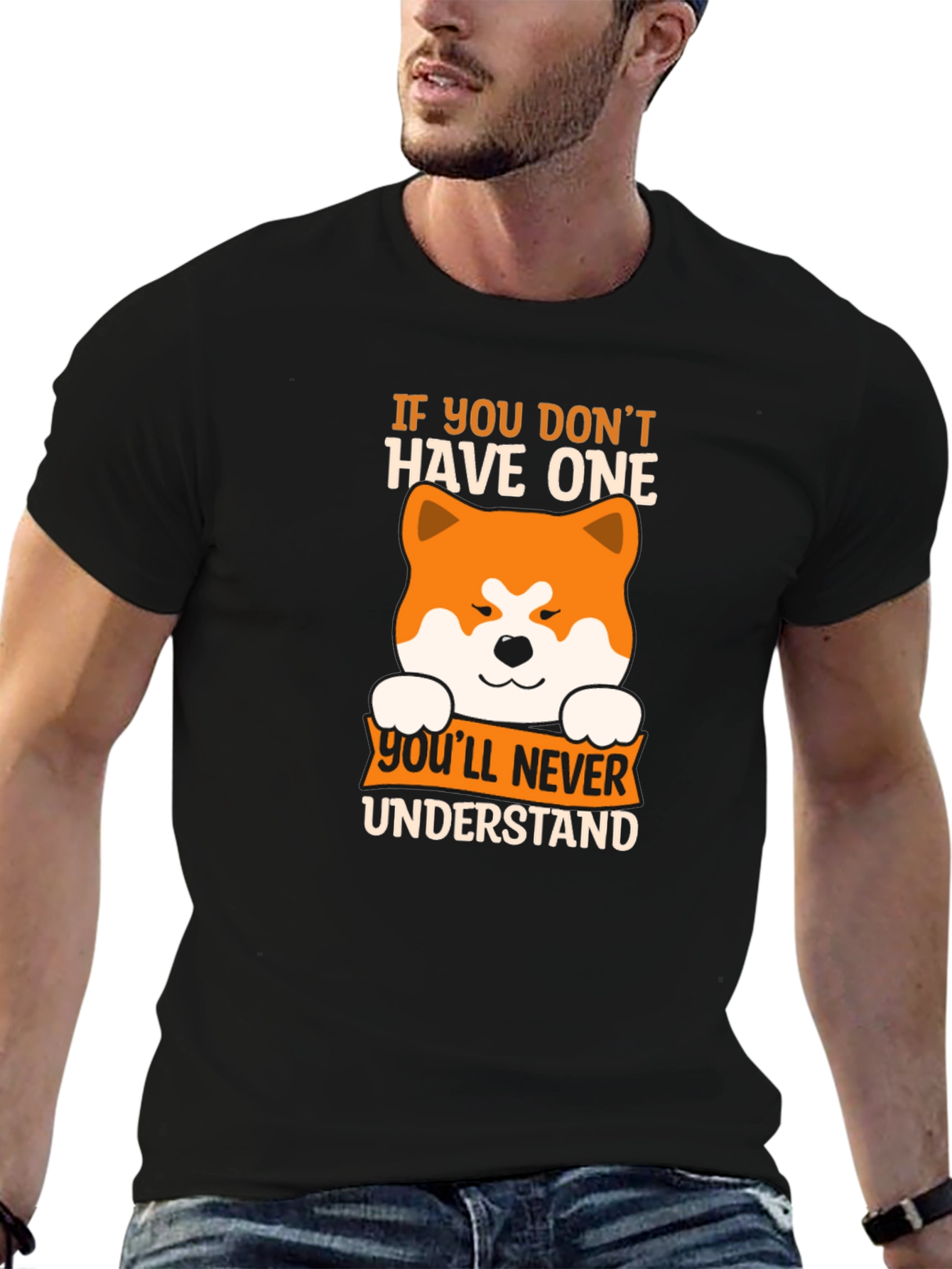 Dog Lover T-Shirt: If You Dont Have One Youll Never Understand