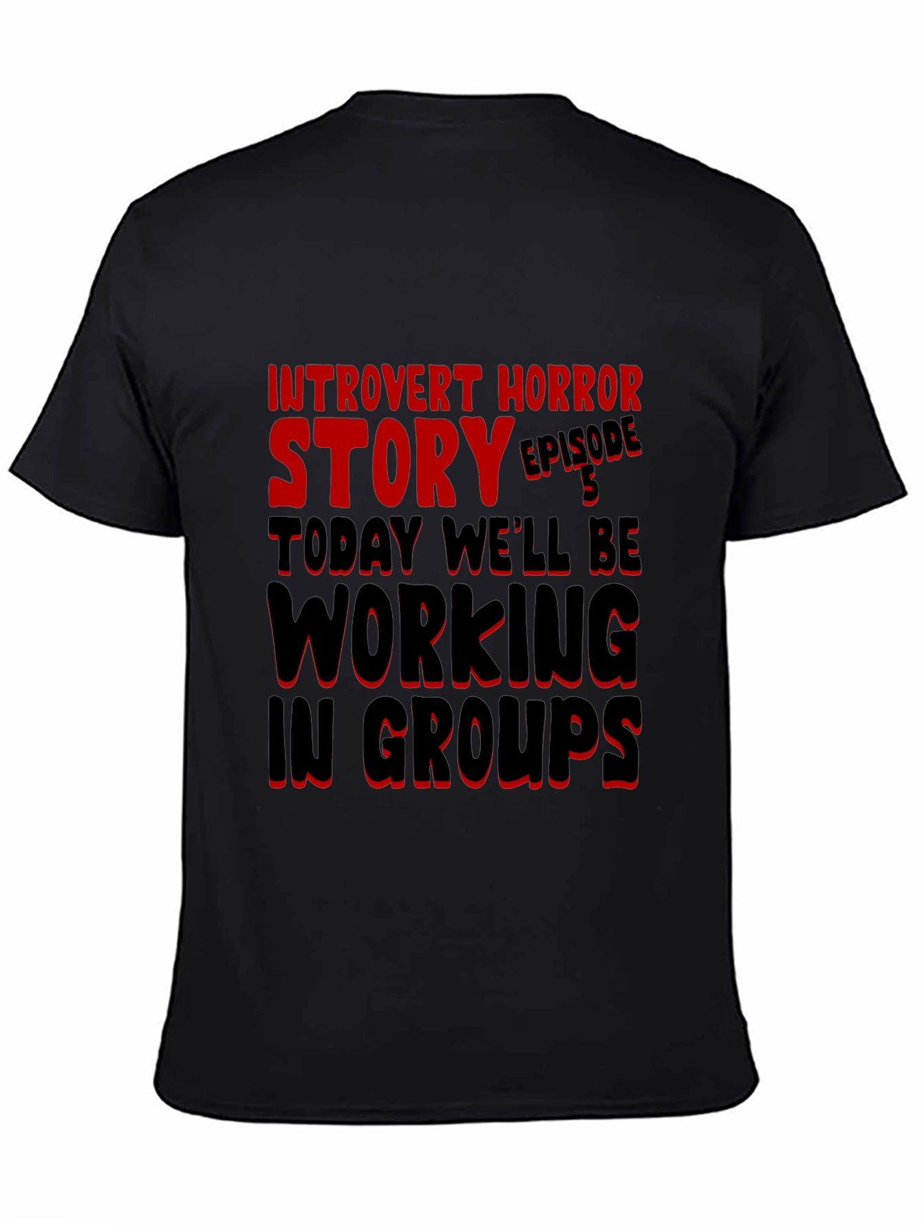Introvert Horror Story T-Shirt Episode 5 Working in Groups