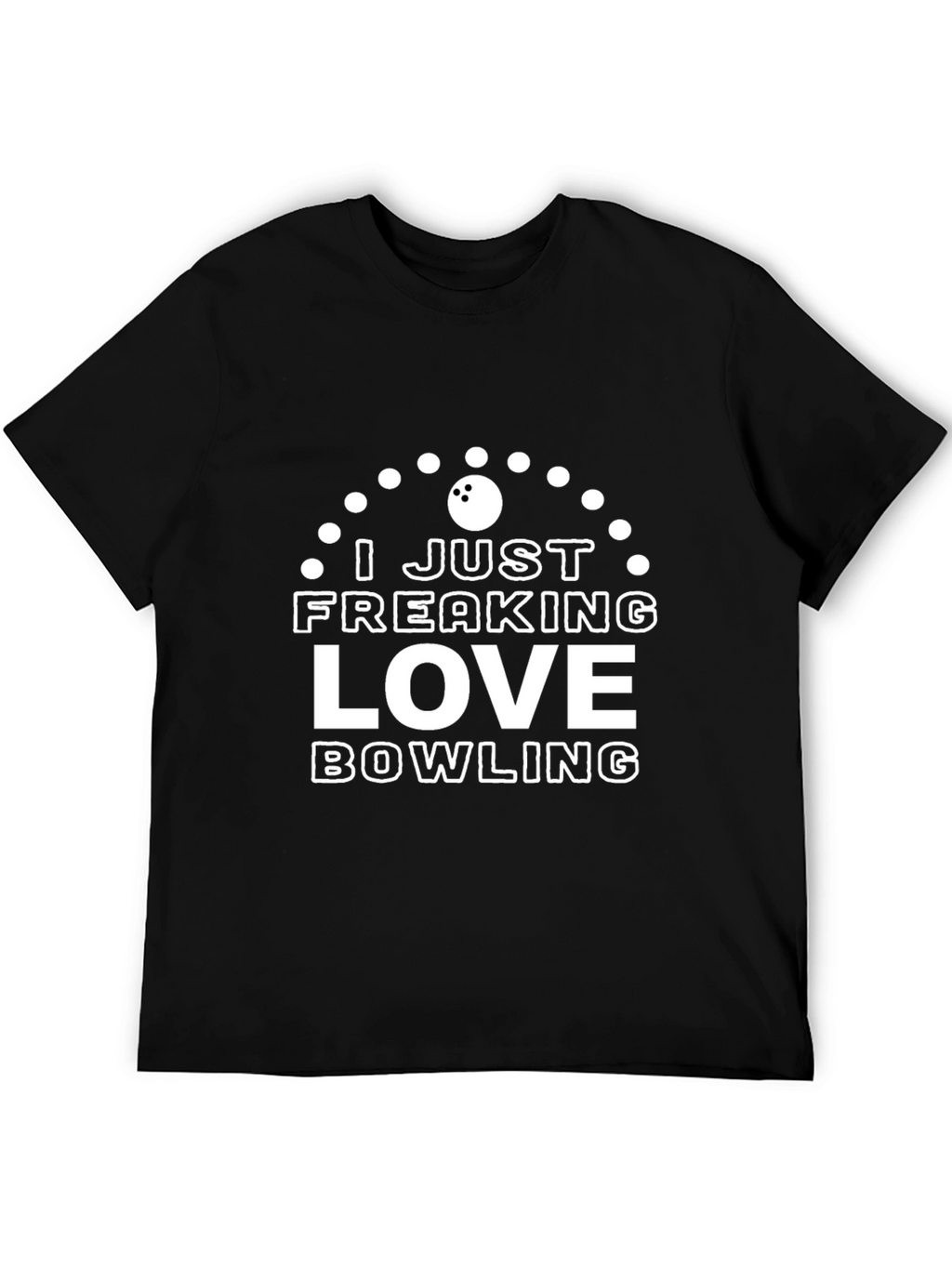 I Just Freaking Love Bowling T-Shirt