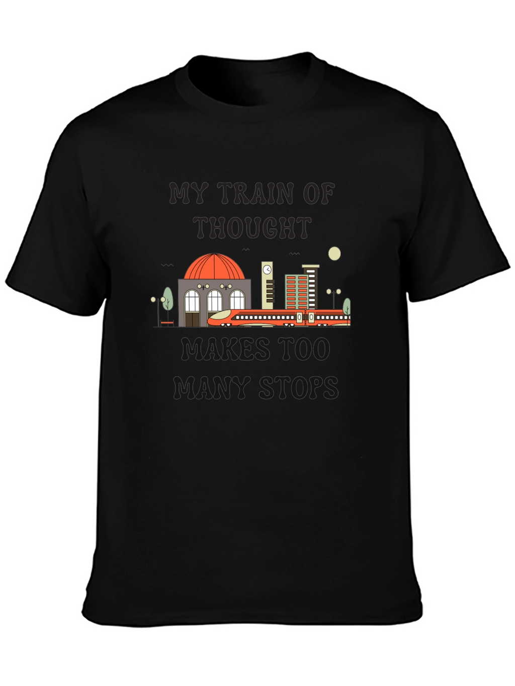 My Train Of Thought Runs Too T-Shirt