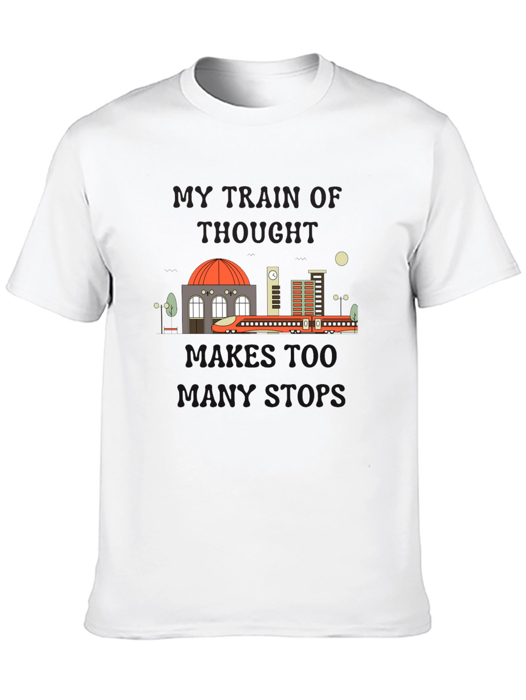 My Train Of Thought Runs Too T-Shirt