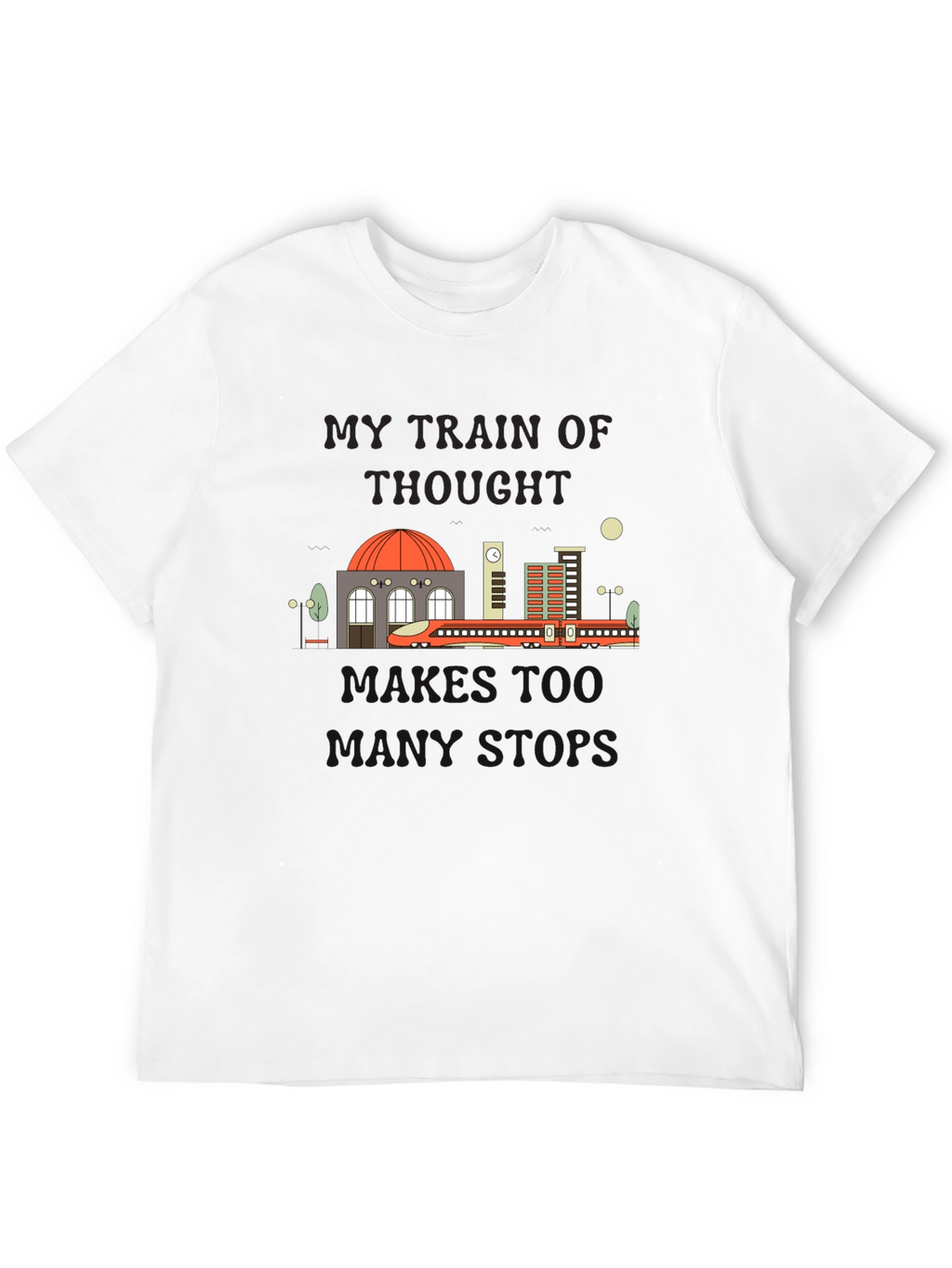 My Train Of Thought Runs Too T-Shirt