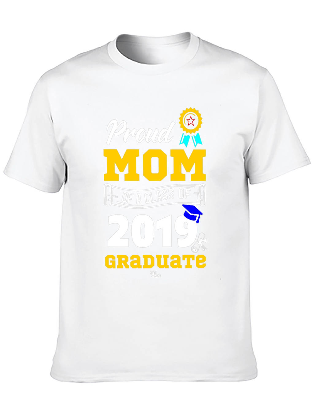Proud Mom of a Class of 2019 Graduate T-Shirt