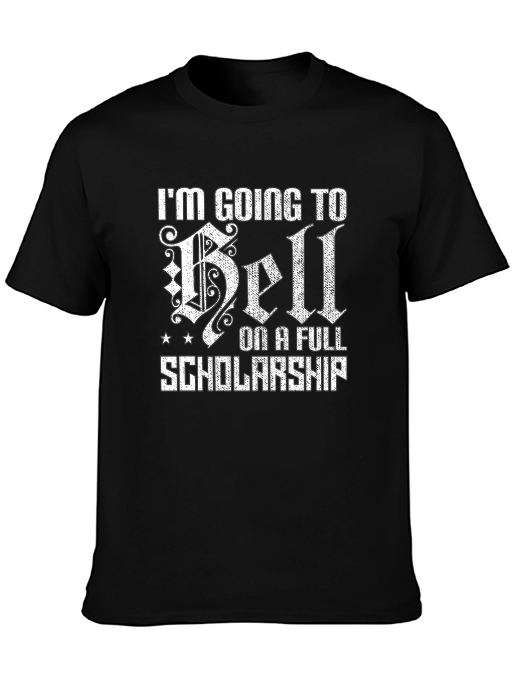 Going to Hell on a Full Scholarship T-Shirt