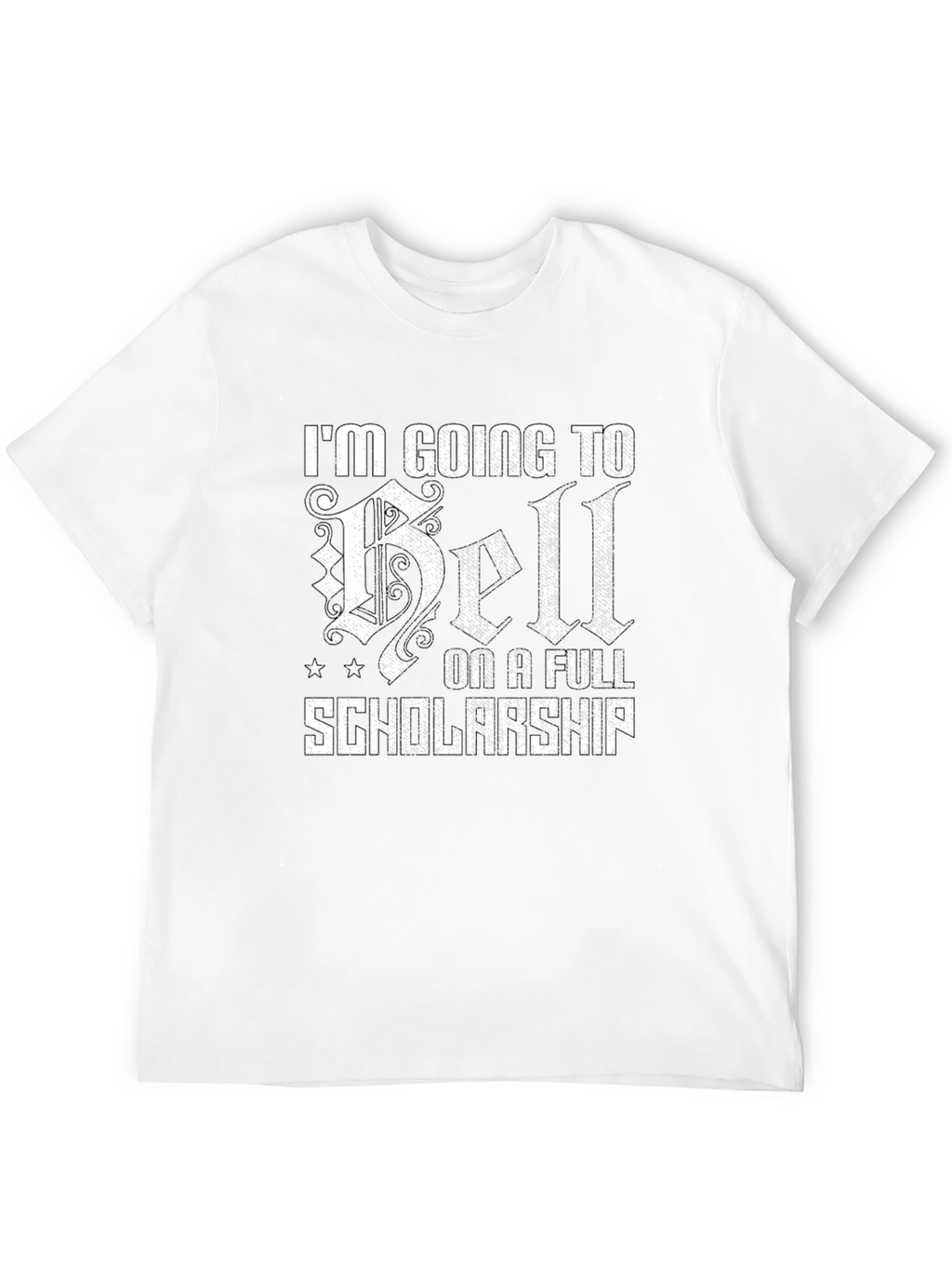 Going to Hell on a Full Scholarship T-Shirt