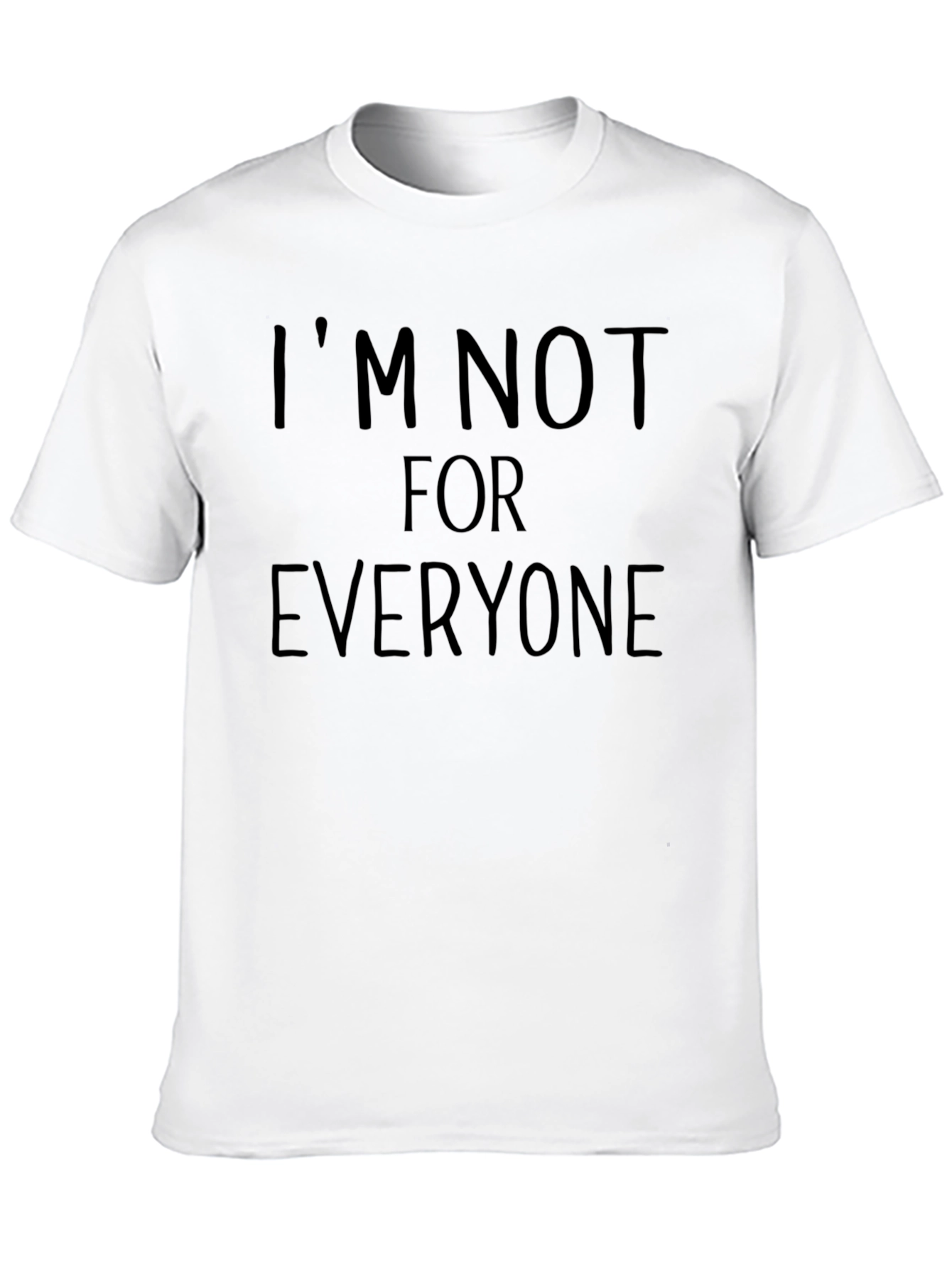 Im Not For Everyone T-Shirt