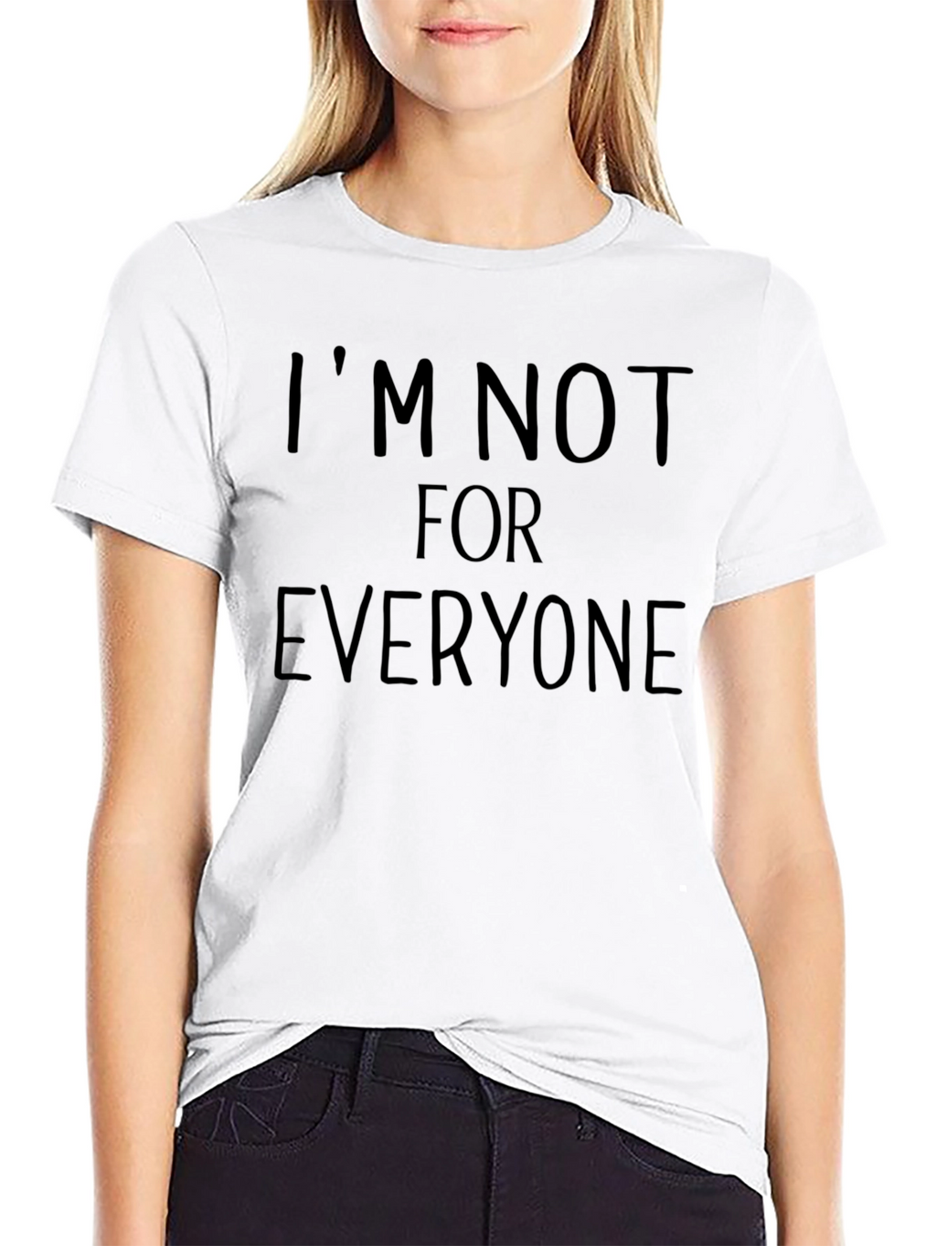 Im Not For Everyone T-Shirt