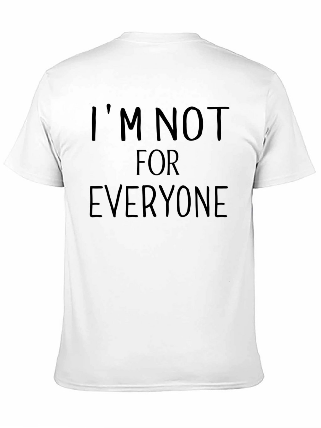 Im Not For Everyone T-Shirt