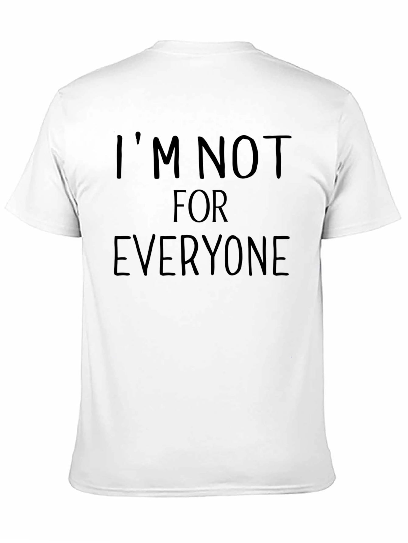 Im Not For Everyone T-Shirt