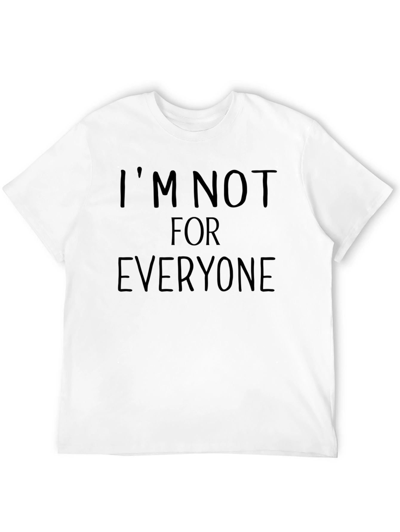 Im Not For Everyone T-Shirt