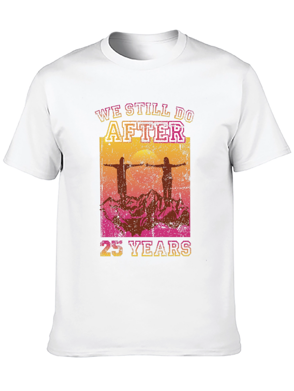 We Still Do After 25 Years T-Shirt