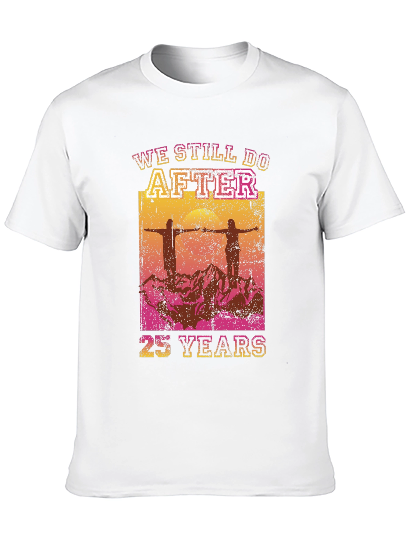 We Still Do After 25 Years T-Shirt