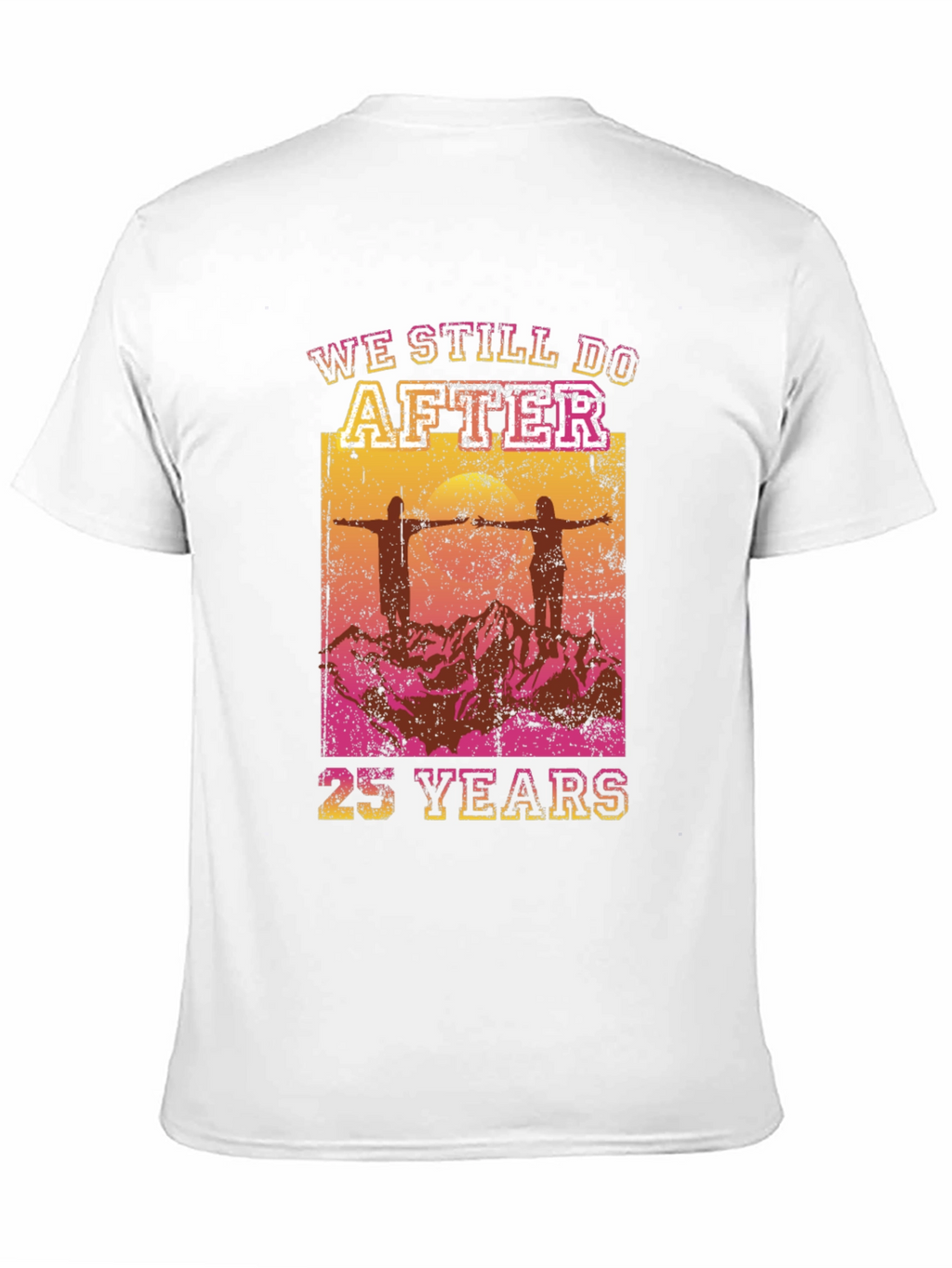 We Still Do After 25 Years T-Shirt