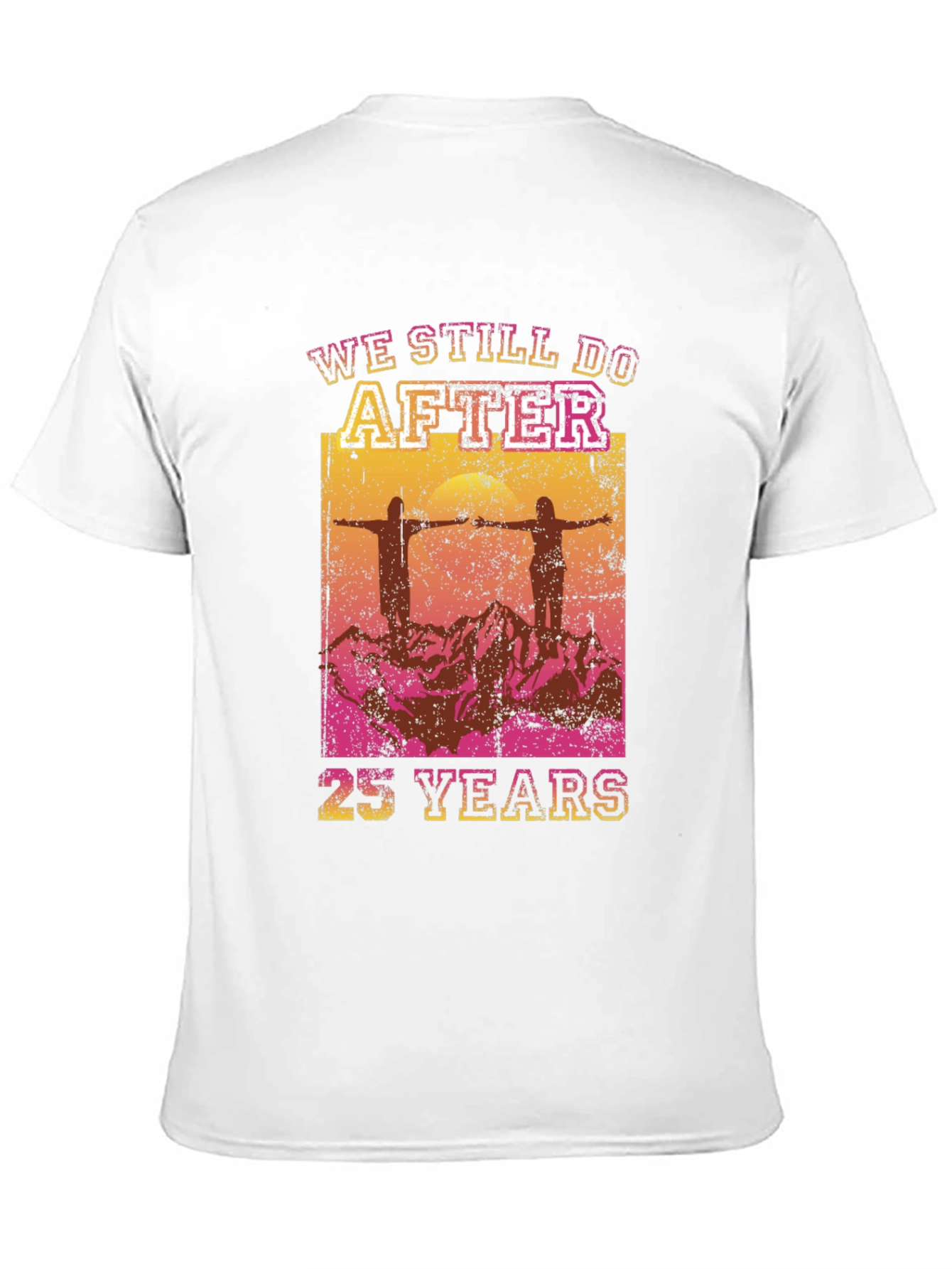 We Still Do After 25 Years T-Shirt