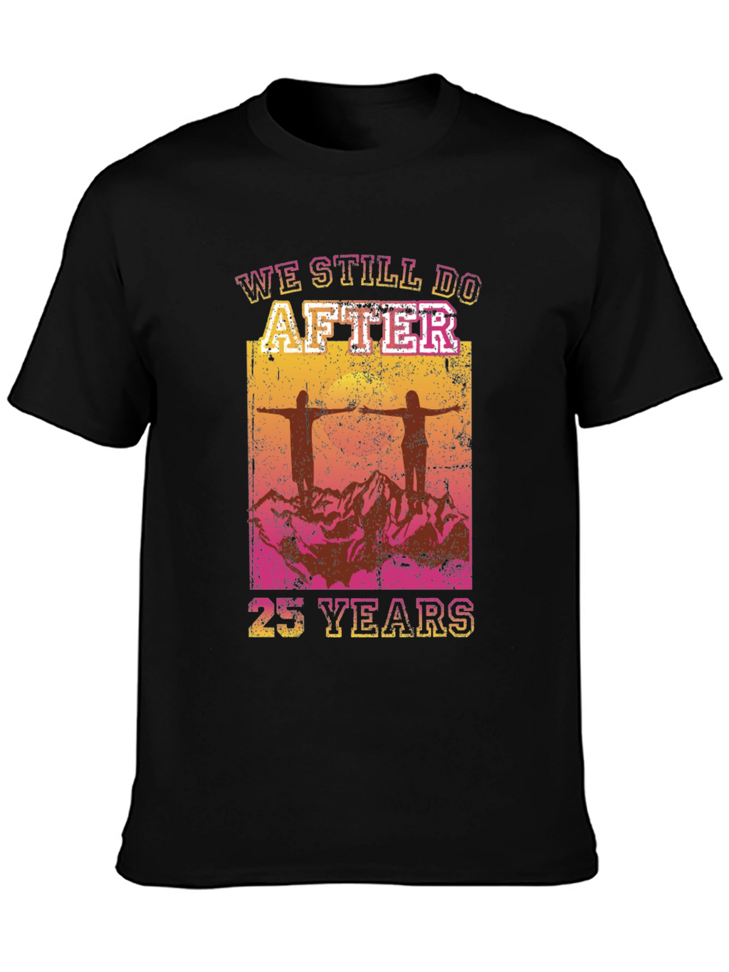 We Still Do After 25 Years T-Shirt