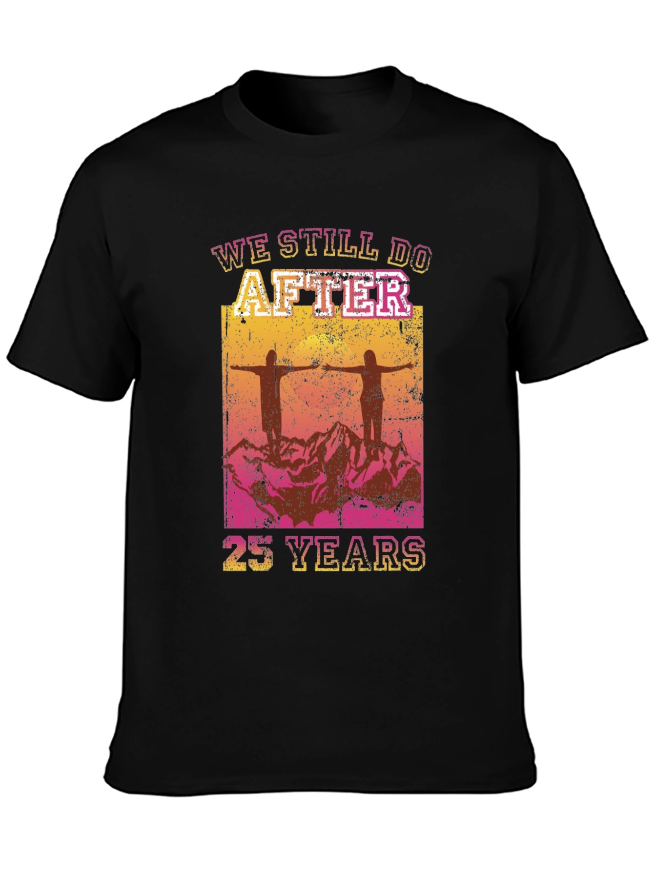 We Still Do After 25 Years T-Shirt