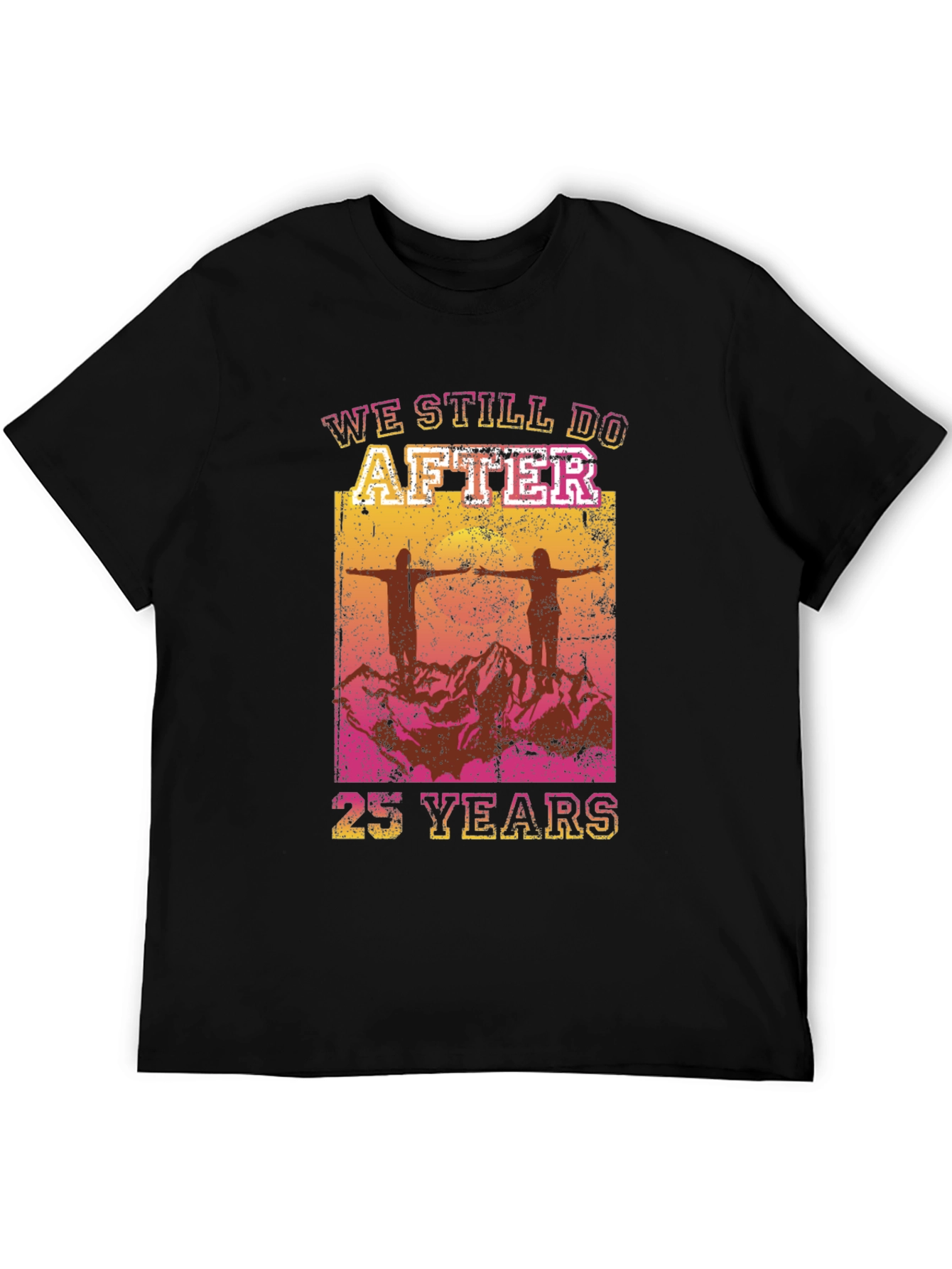 We Still Do After 25 Years T-Shirt