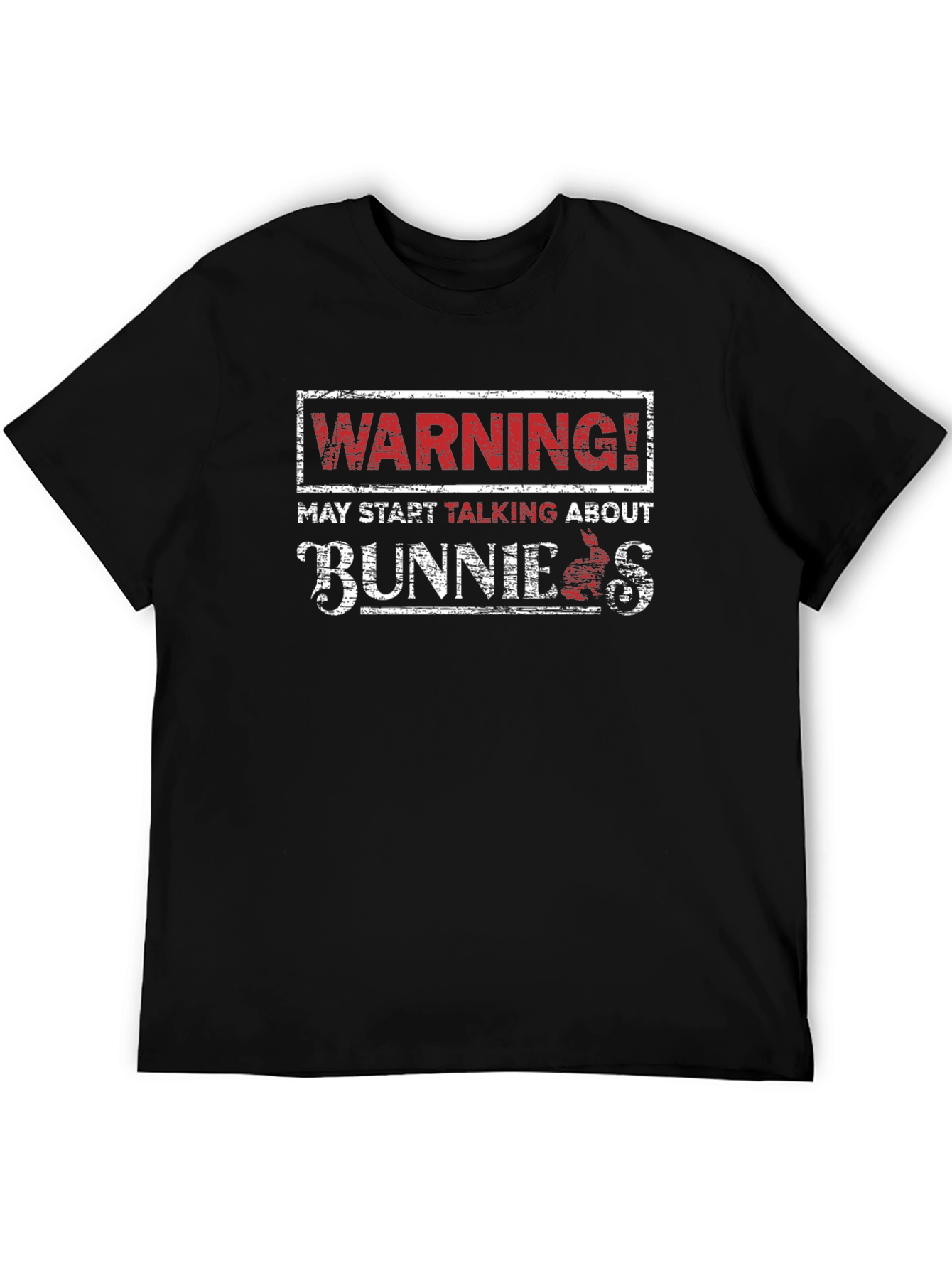 Warning! May Start Talking About Bunnies Black T-Shirt