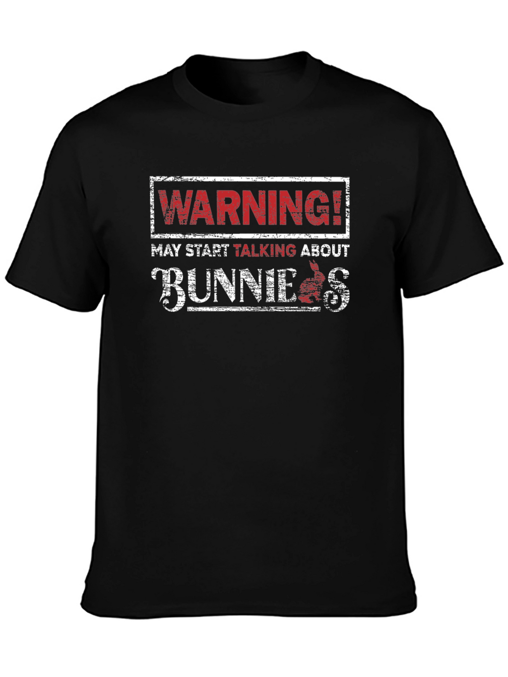 Warning! May Start Talking About Bunnies Black T-Shirt