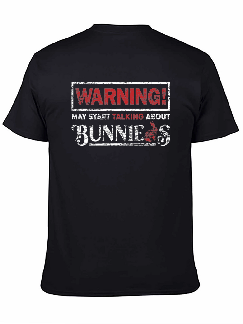 Warning! May Start Talking About Bunnies Black T-Shirt