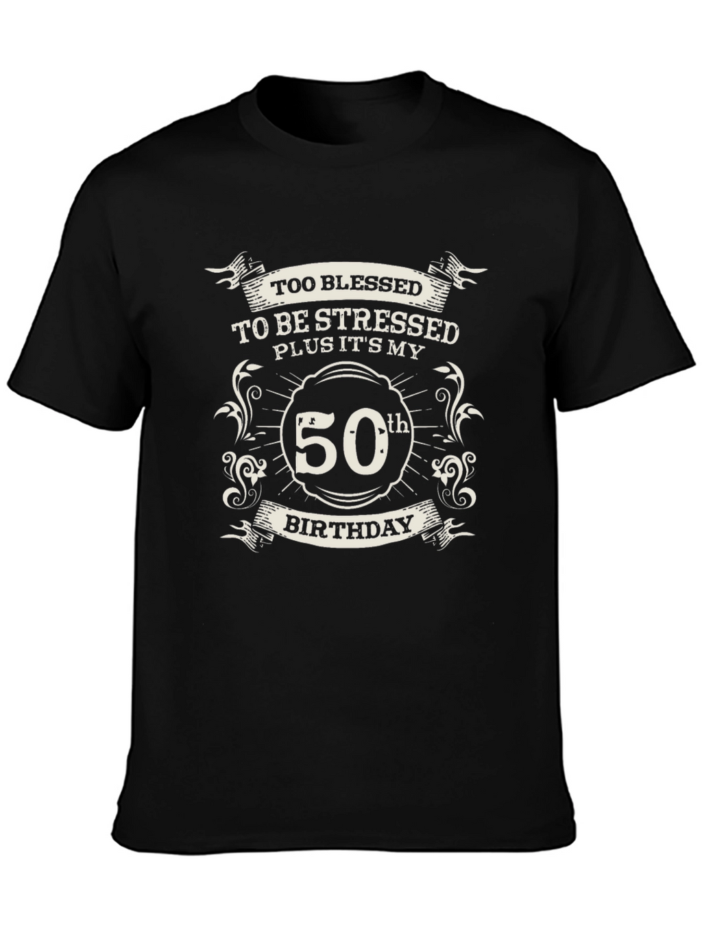 50th Birthday Black T-Shirt: Blessed & Stressed