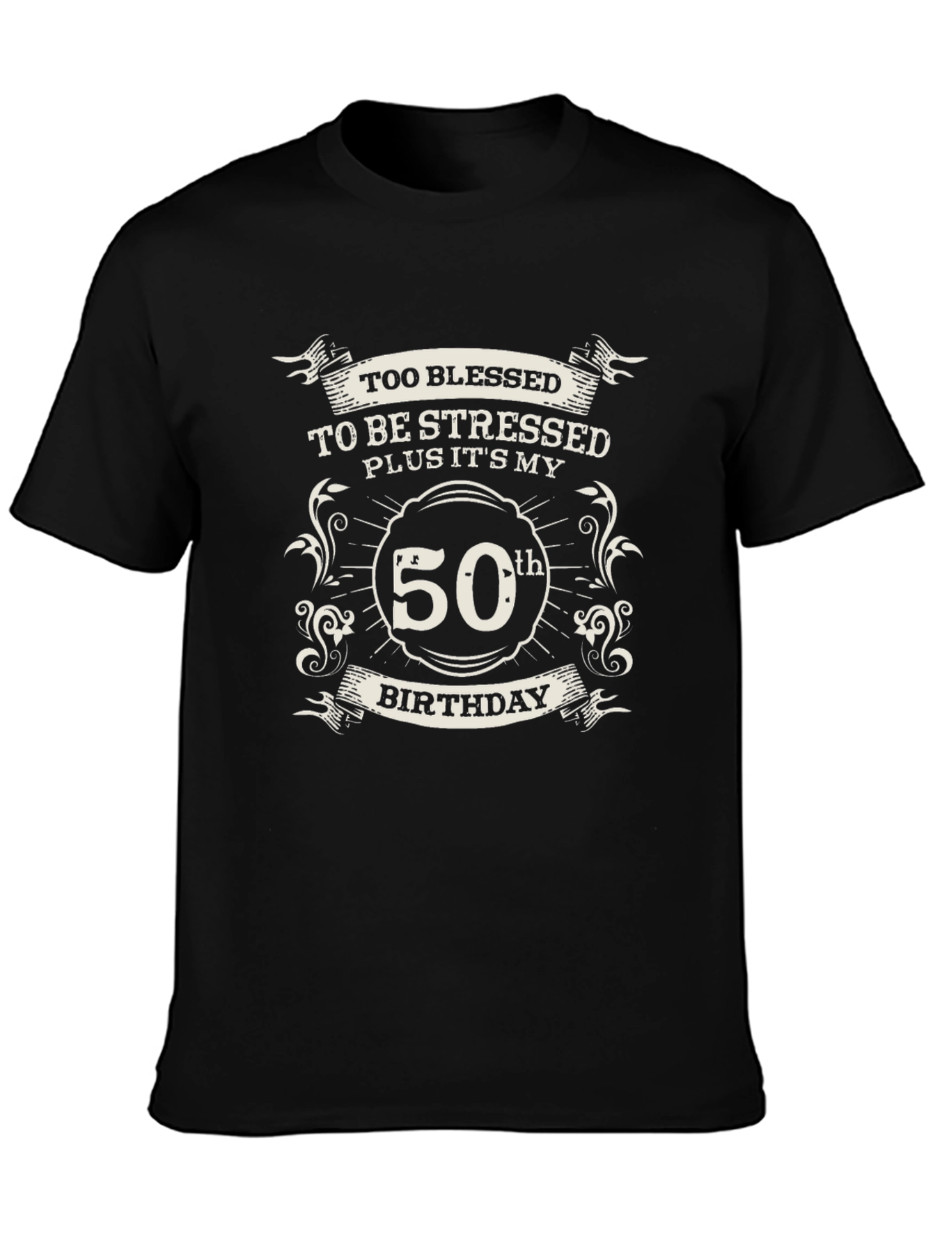 50th Birthday Black T-Shirt: Blessed & Stressed