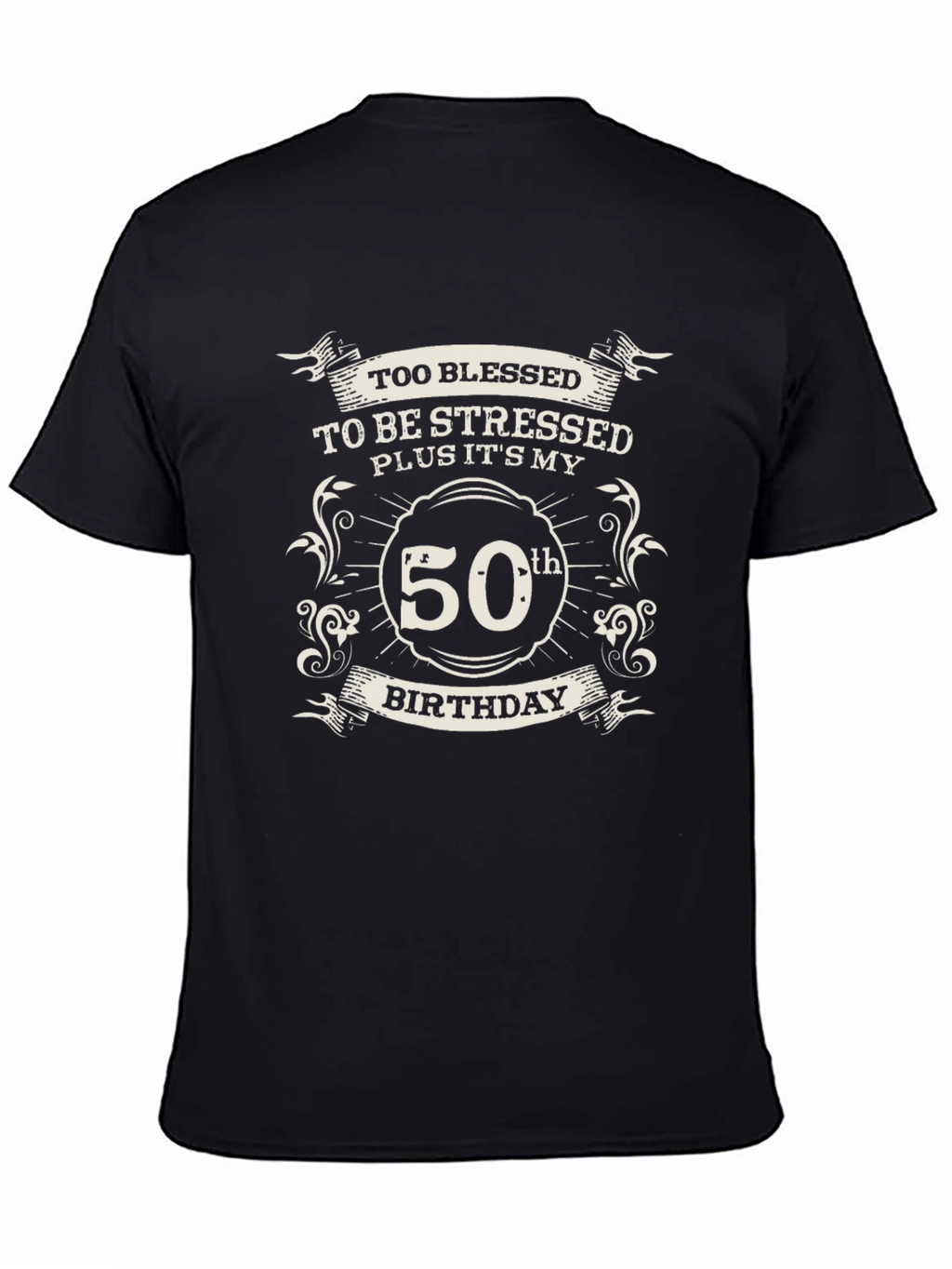 50th Birthday Black T-Shirt: Blessed & Stressed