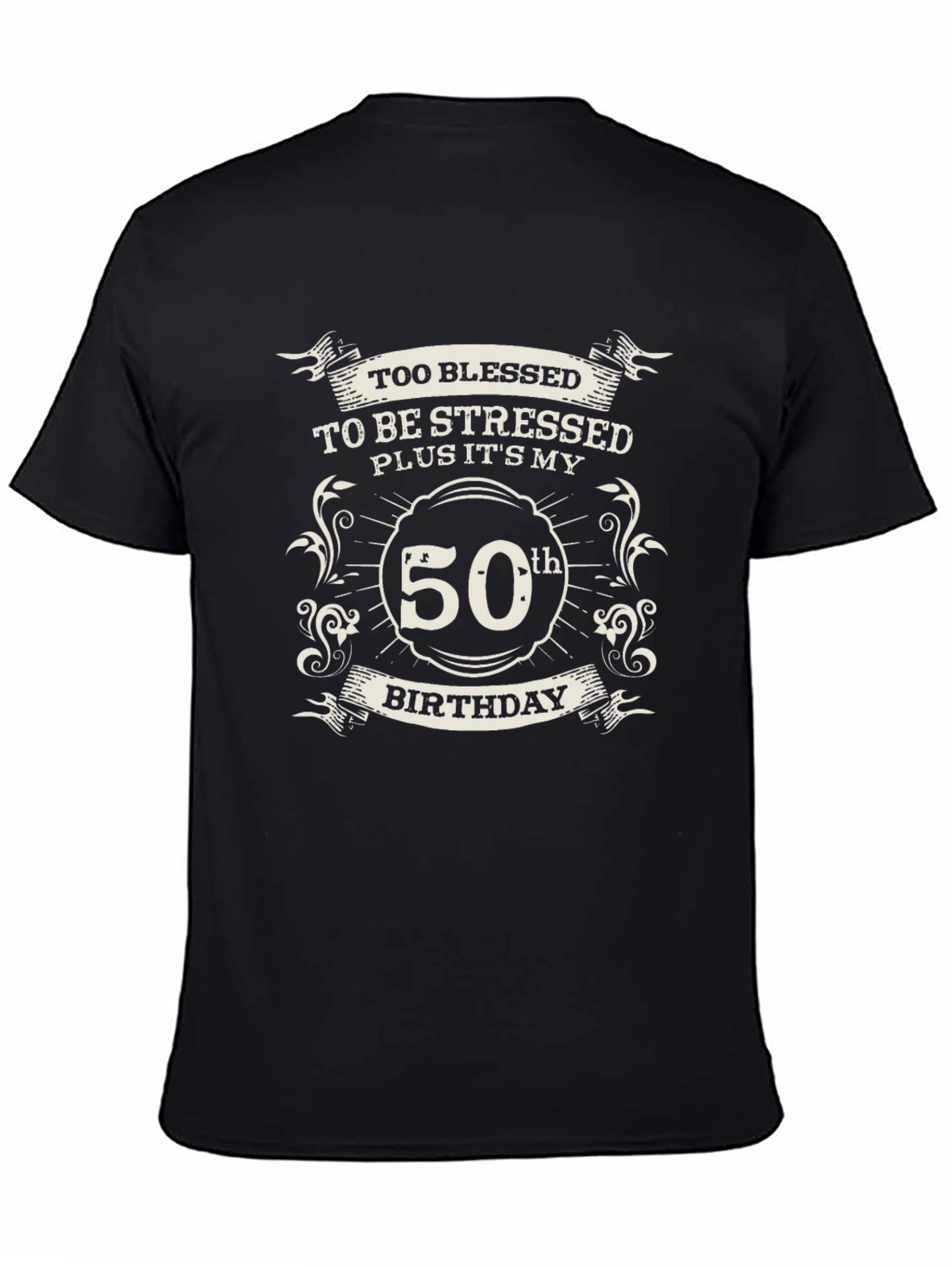 50th Birthday Black T-Shirt: Blessed & Stressed
