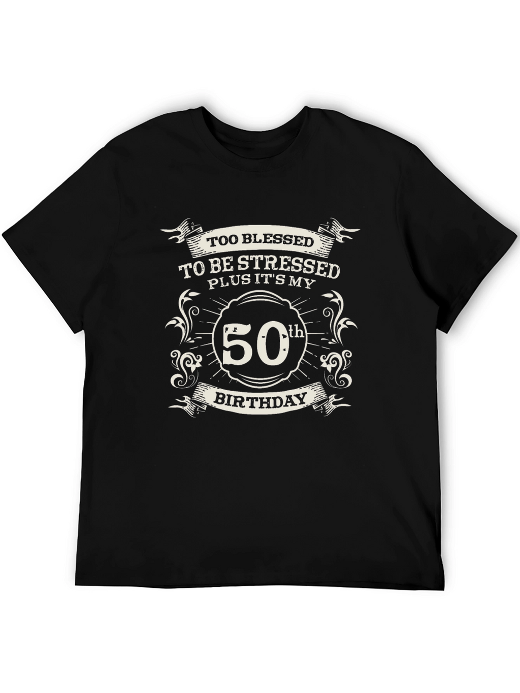 50th Birthday Black T-Shirt: Blessed & Stressed