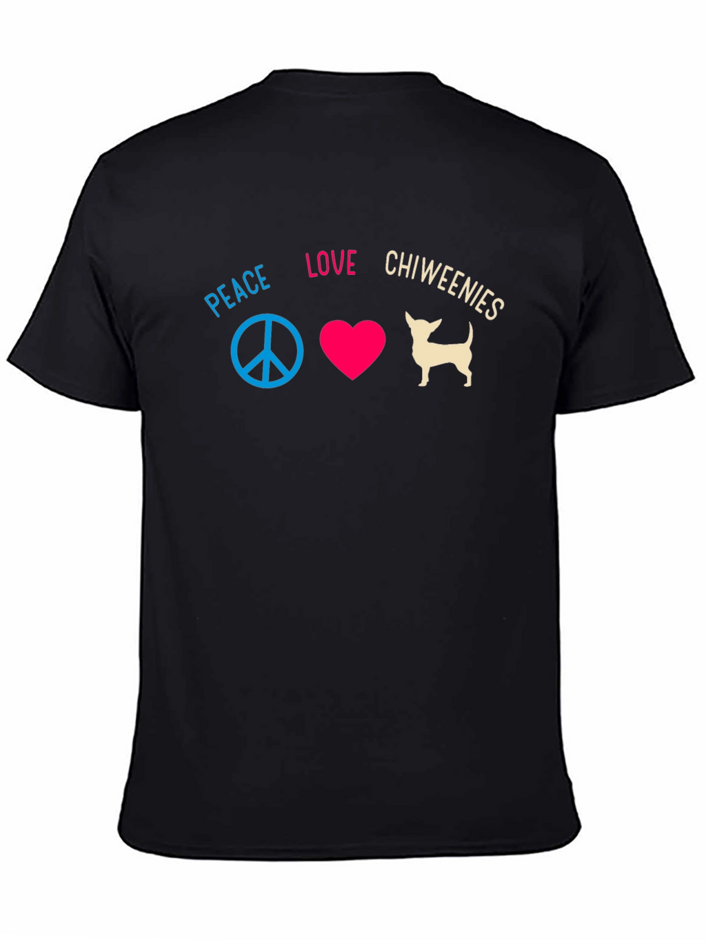 Peace Love Chiweenies T-Shirt